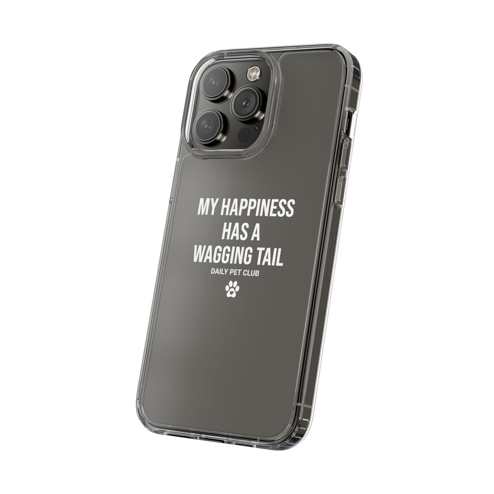 Clear Phone Case — "My Happiness Has a Wagging Tail" Pet Lover Clear Case