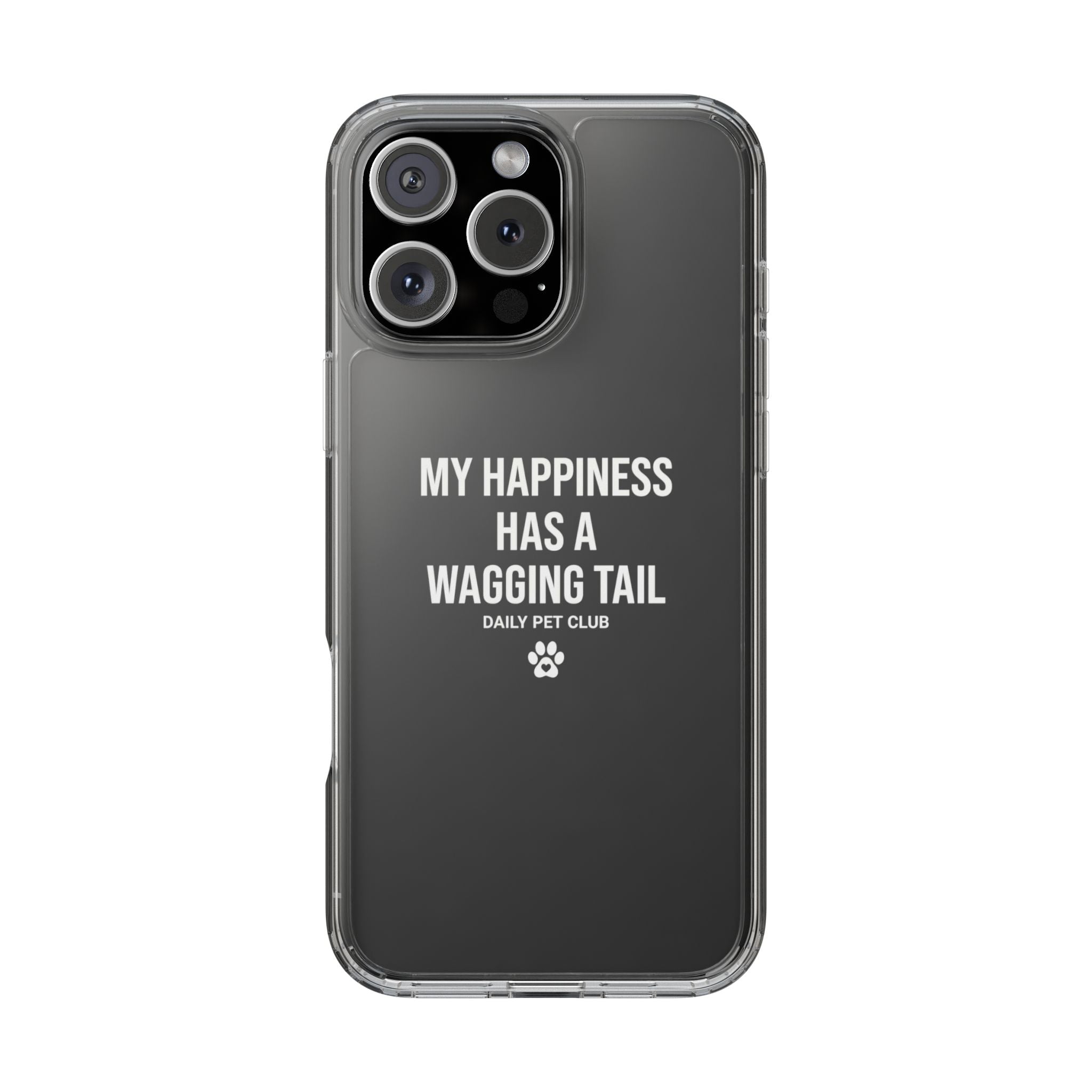 Clear Phone Case — "My Happiness Has a Wagging Tail" Pet Lover Clear Case