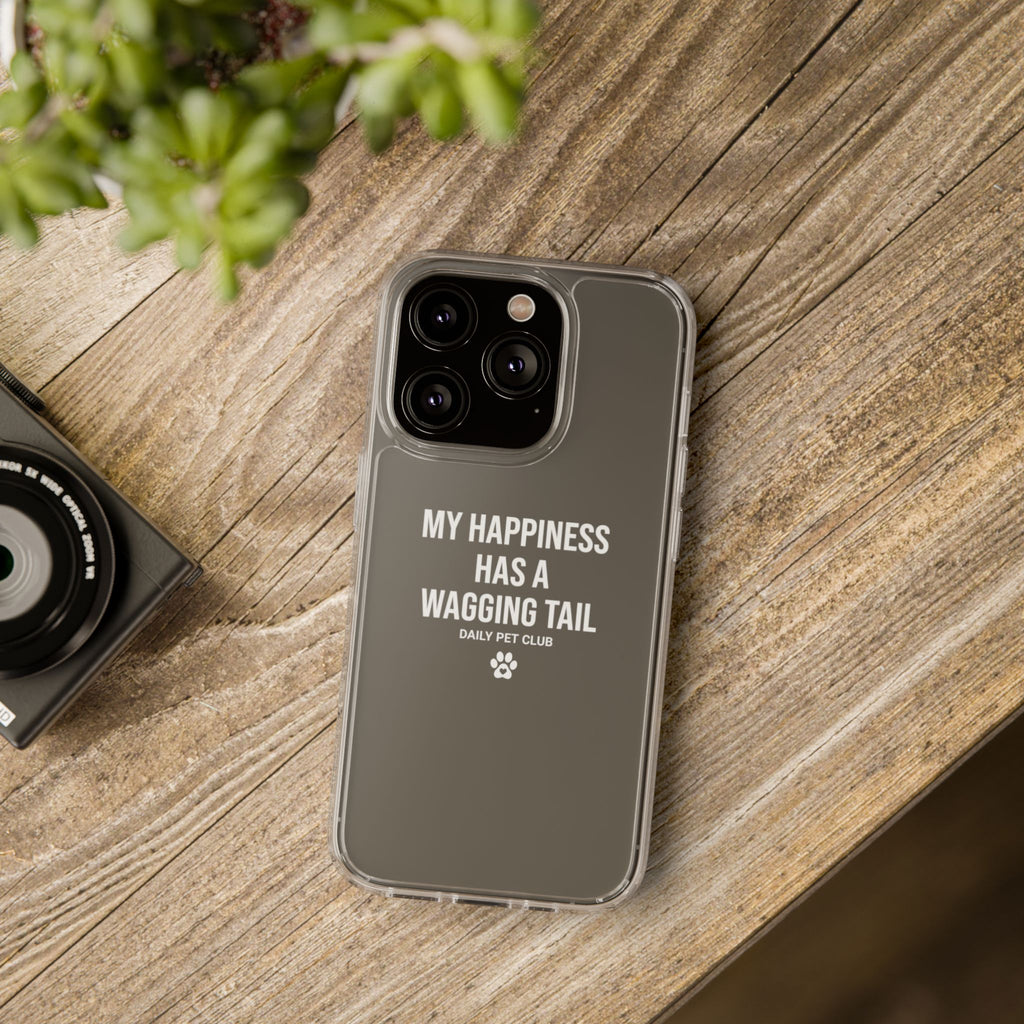 Clear Phone Case — "My Happiness Has a Wagging Tail" Pet Lover Clear Case