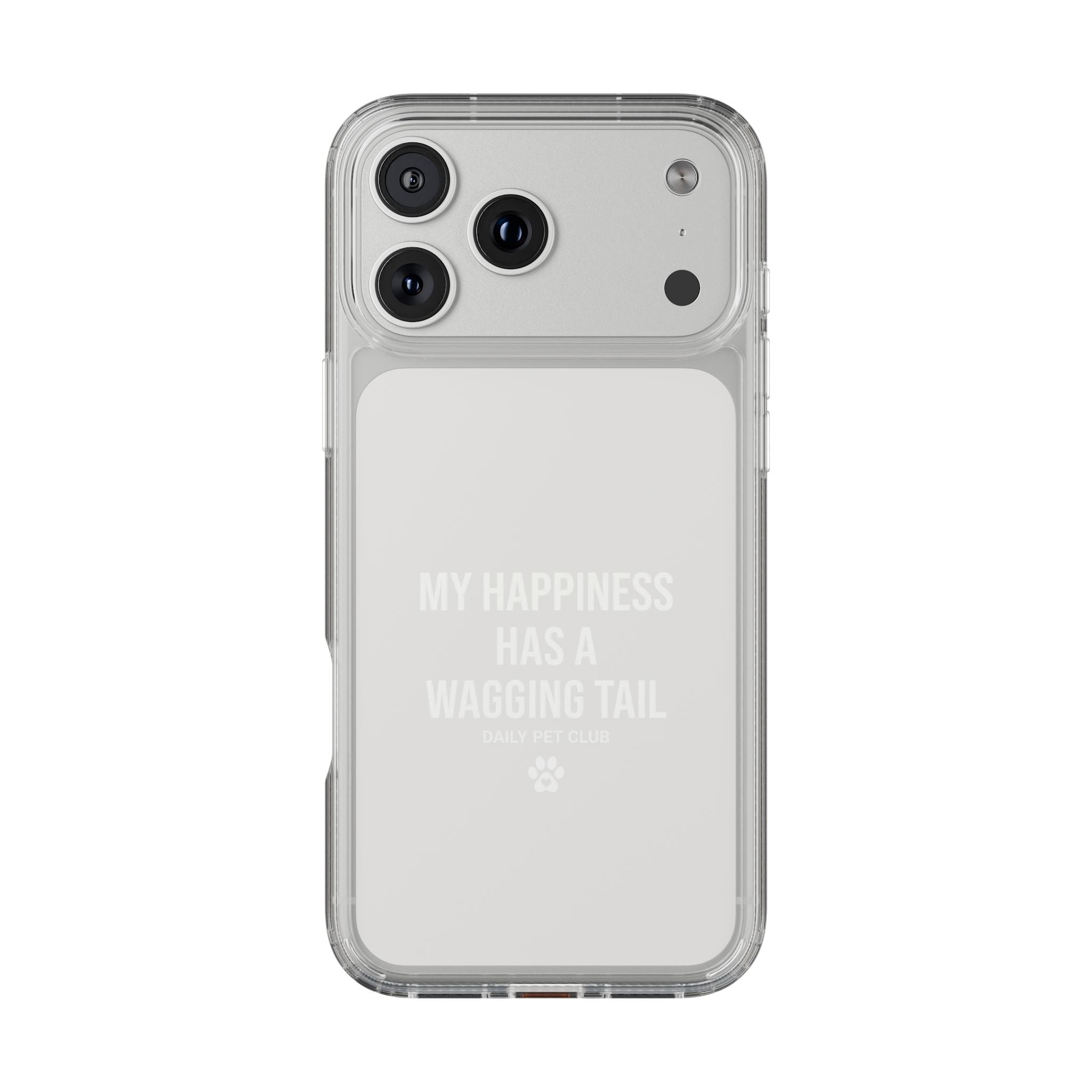 Clear Phone Case — "My Happiness Has a Wagging Tail" Pet Lover Clear Case