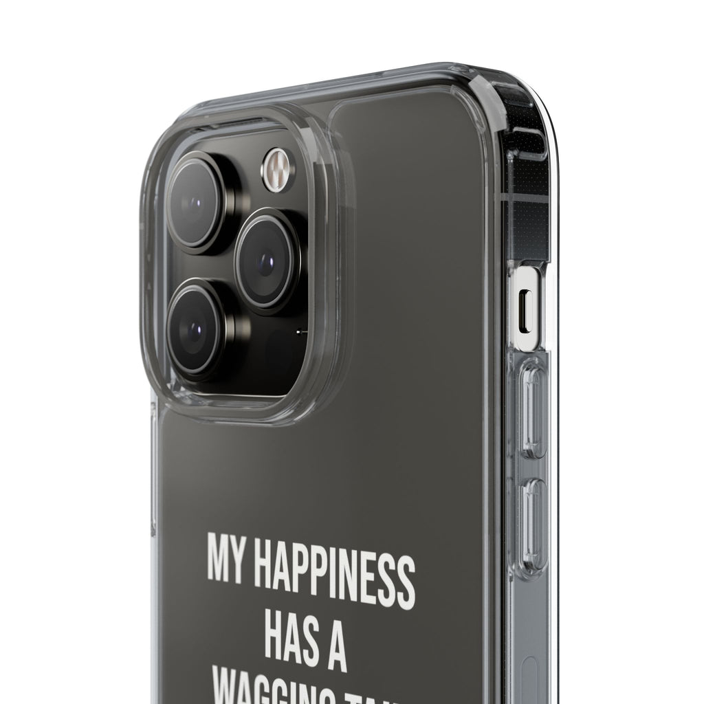 Clear Phone Case — "My Happiness Has a Wagging Tail" Pet Lover Clear Case