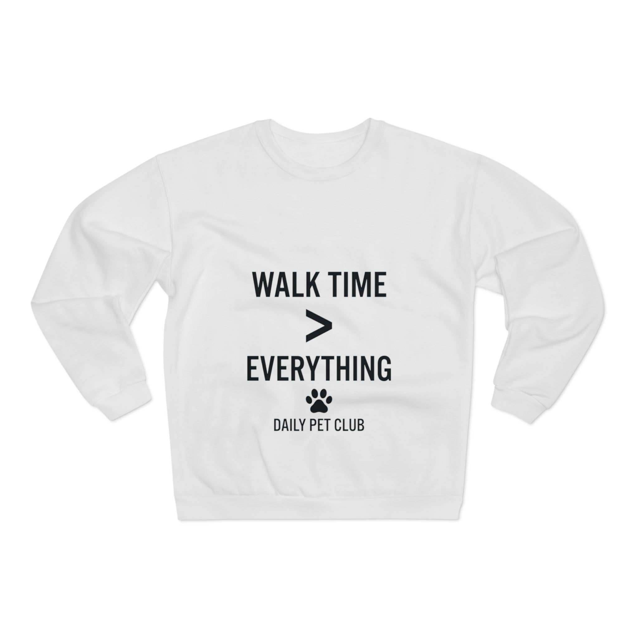 Walk Time > Everything Crewneck Sweatshirt — Daily Pet Club Dog Lover Pullover