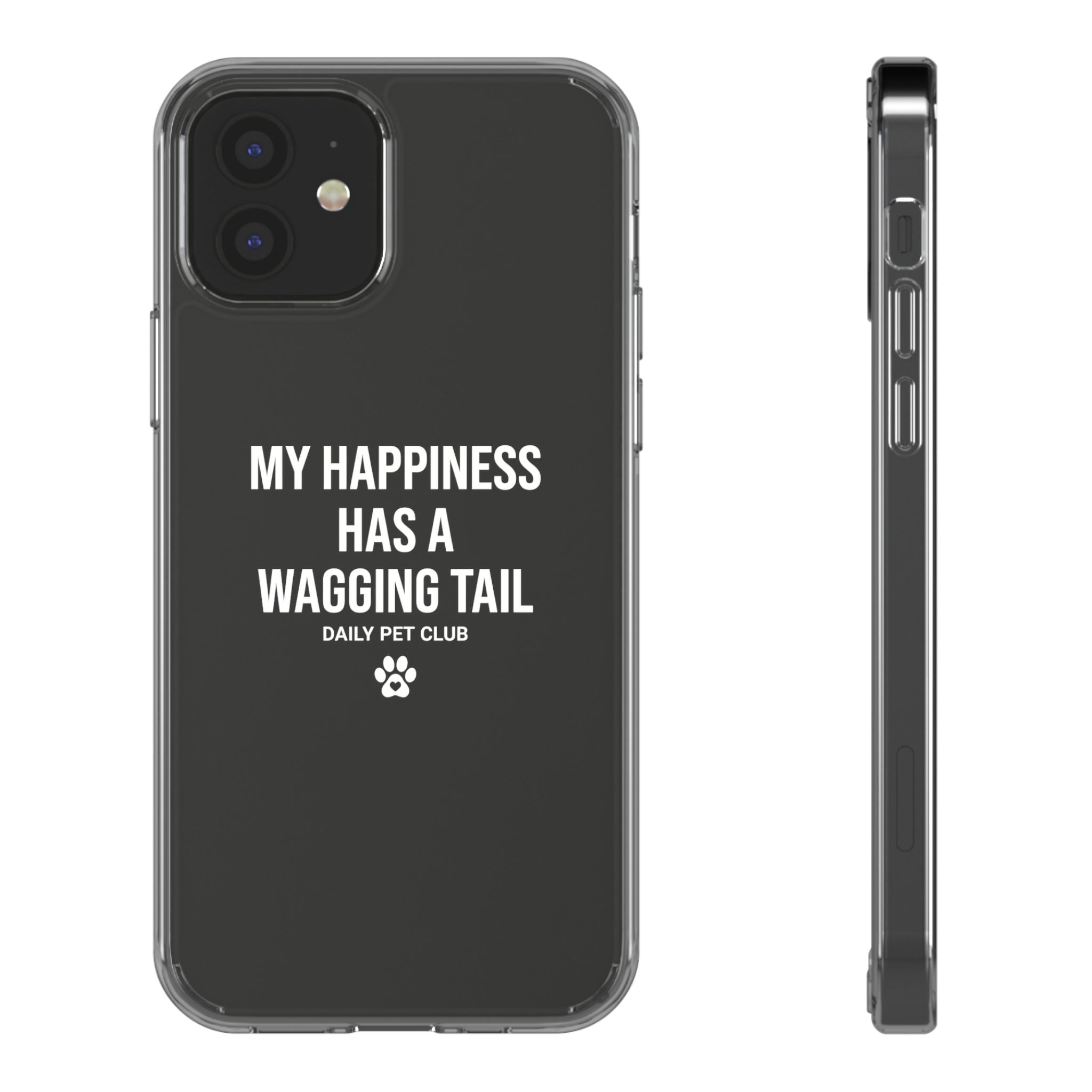 Clear Phone Case — "My Happiness Has a Wagging Tail" Pet Lover Clear Case
