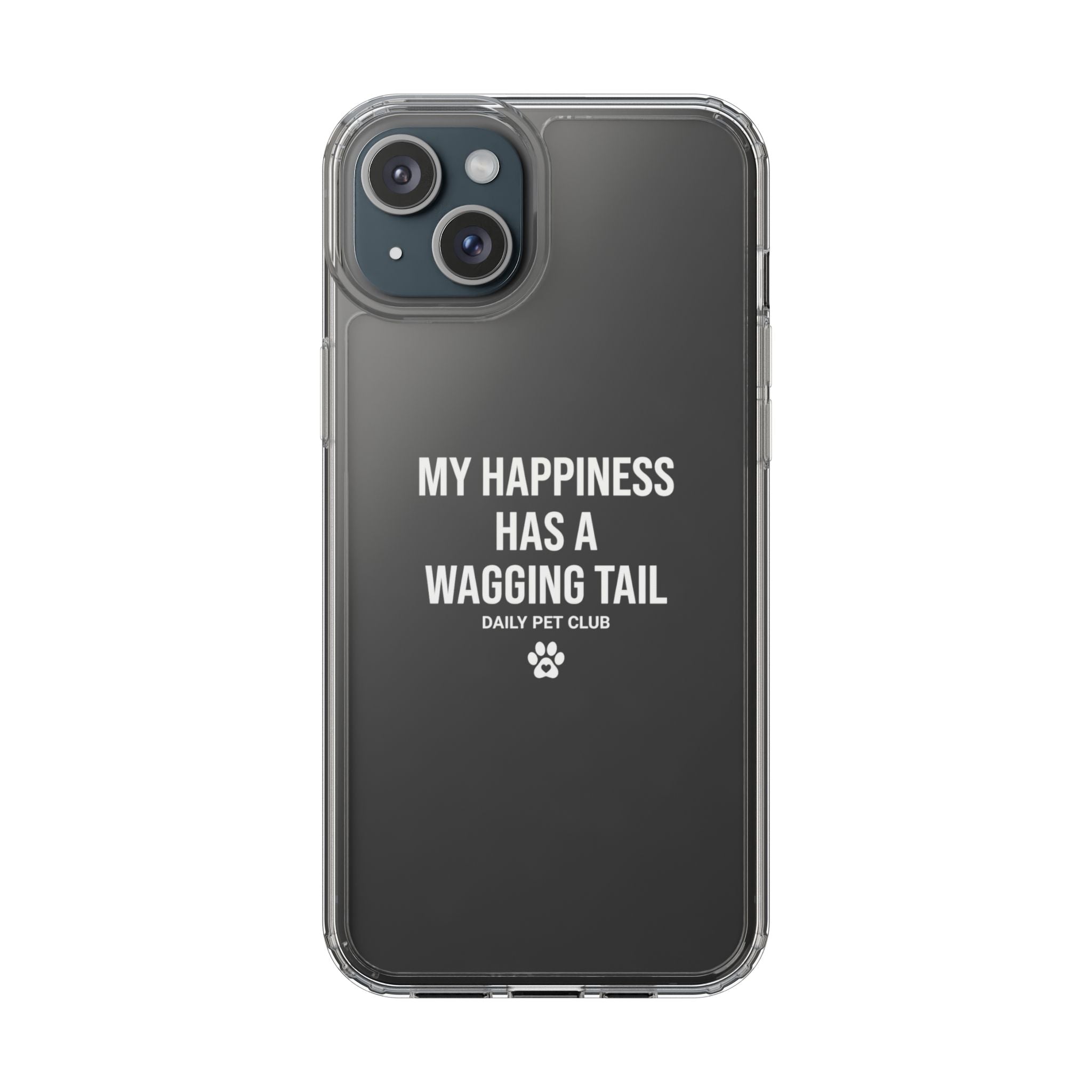 Clear Phone Case — "My Happiness Has a Wagging Tail" Pet Lover Clear Case