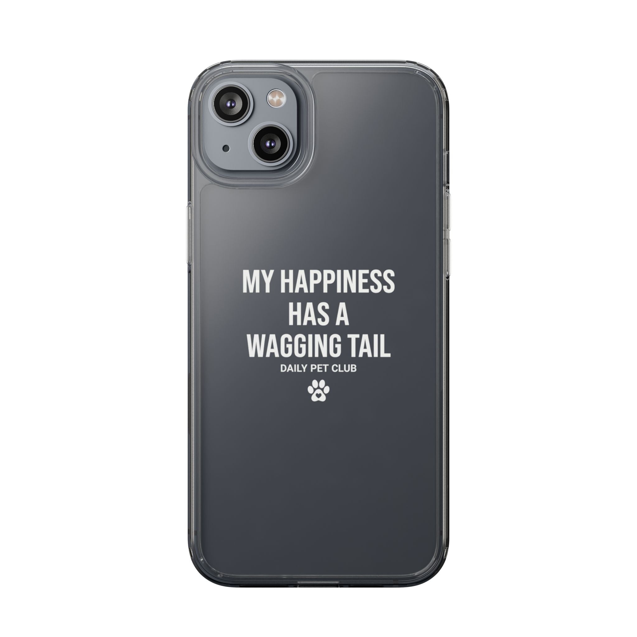 Clear Phone Case — "My Happiness Has a Wagging Tail" Pet Lover Clear Case