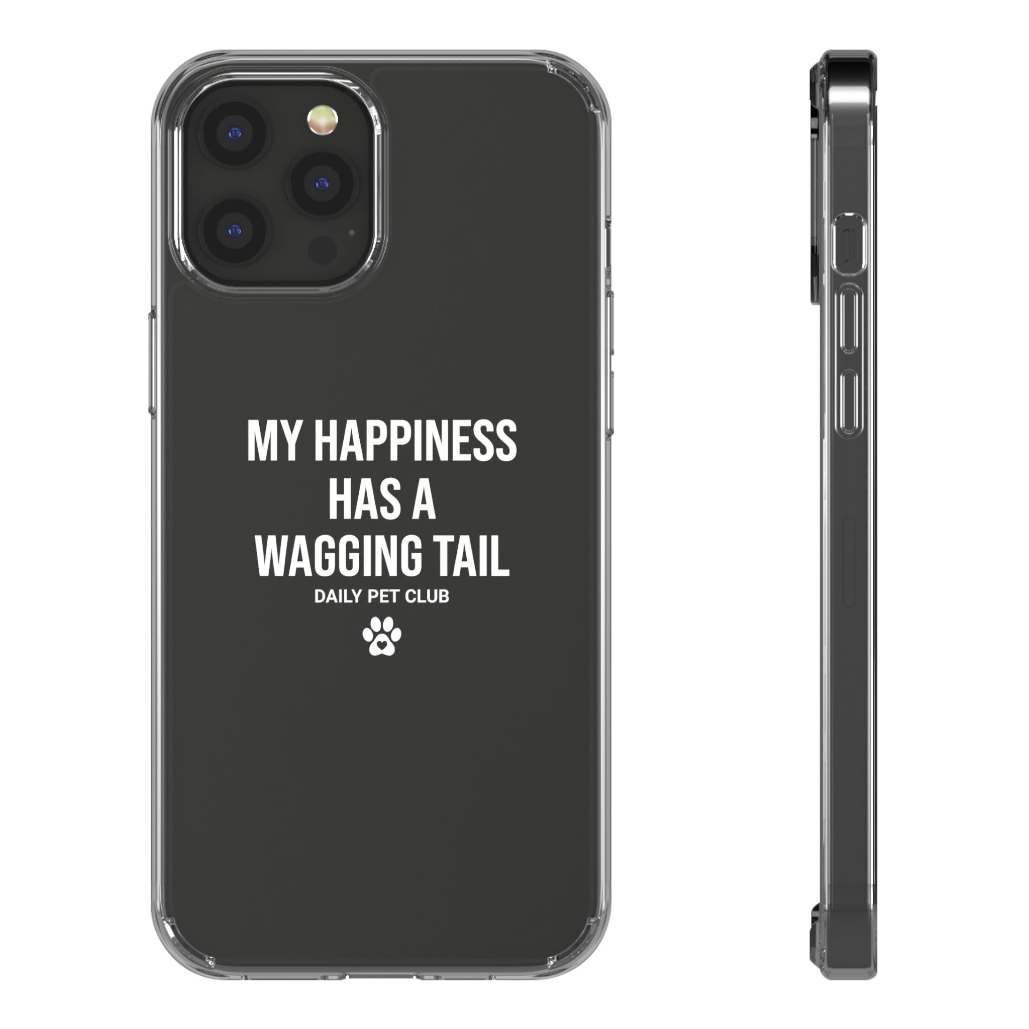 Clear Phone Case — "My Happiness Has a Wagging Tail" Pet Lover Clear Case