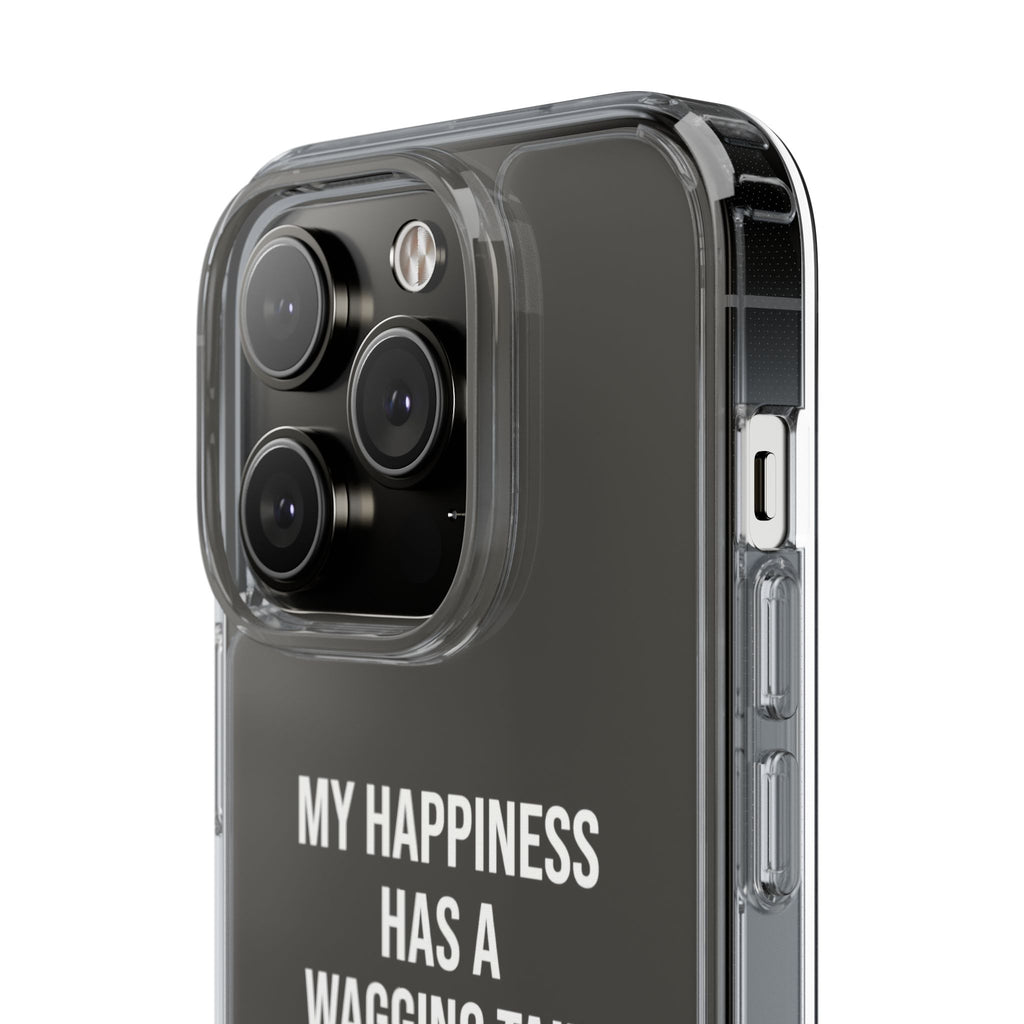 Clear Phone Case — "My Happiness Has a Wagging Tail" Pet Lover Clear Case