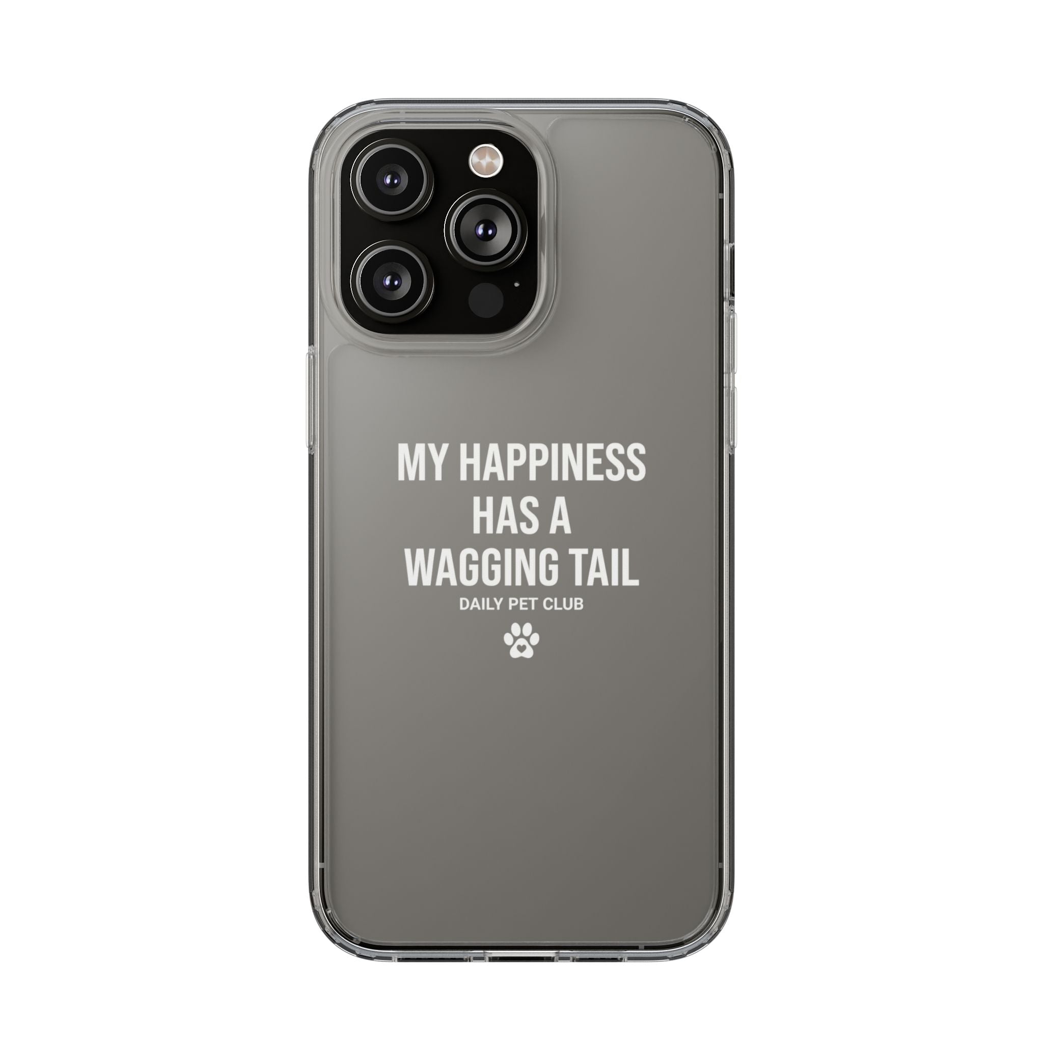Clear Phone Case — "My Happiness Has a Wagging Tail" Pet Lover Clear Case