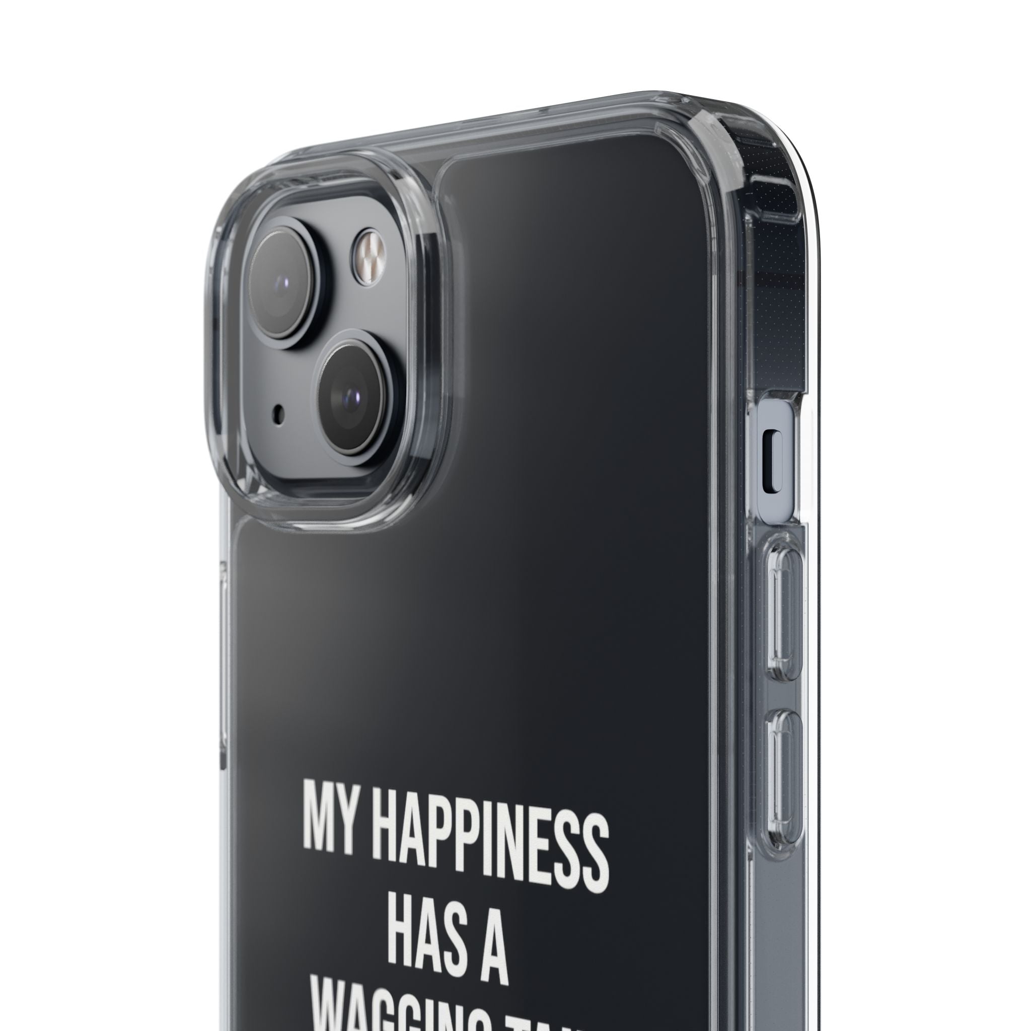 Clear Phone Case — "My Happiness Has a Wagging Tail" Pet Lover Clear Case