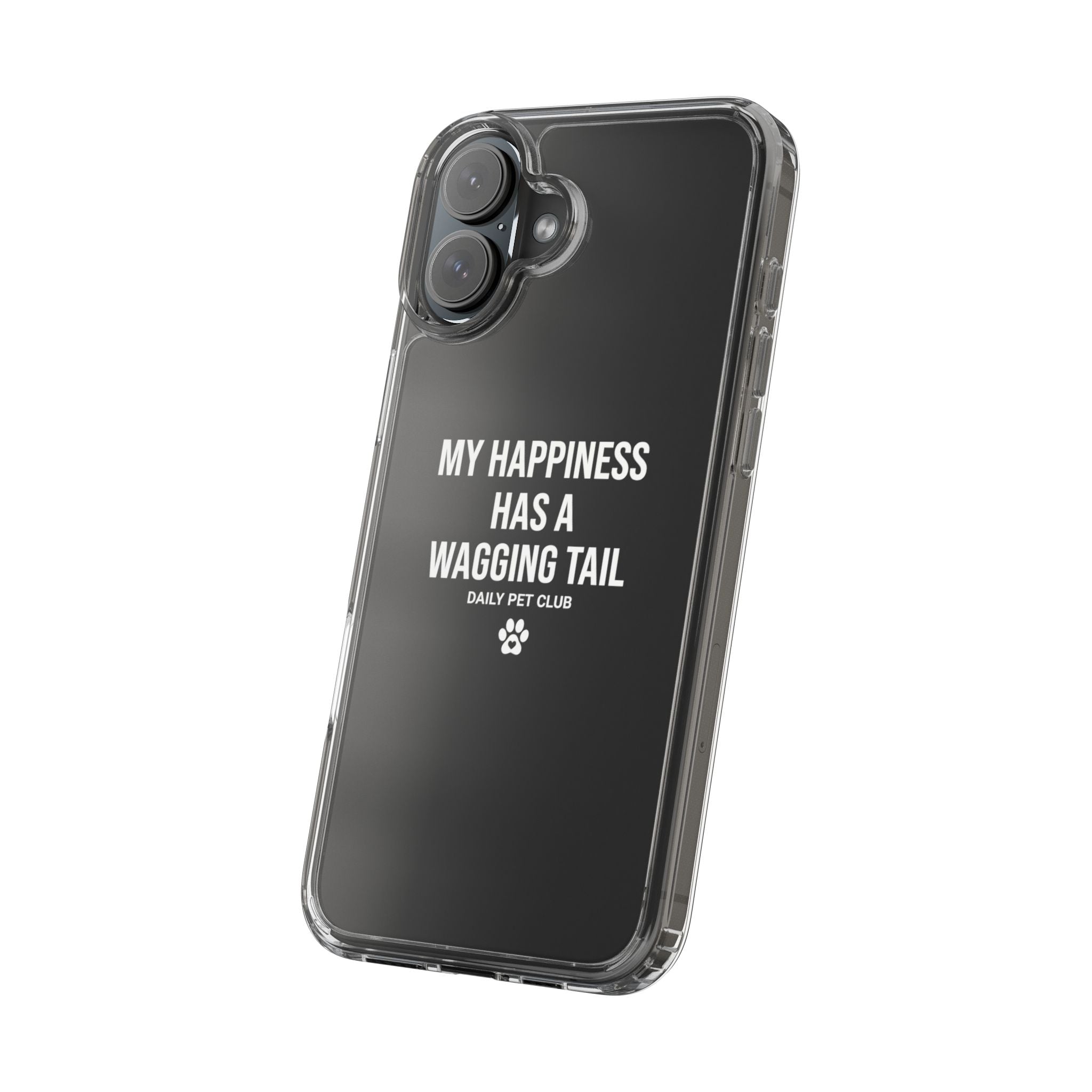 Clear Phone Case — "My Happiness Has a Wagging Tail" Pet Lover Clear Case