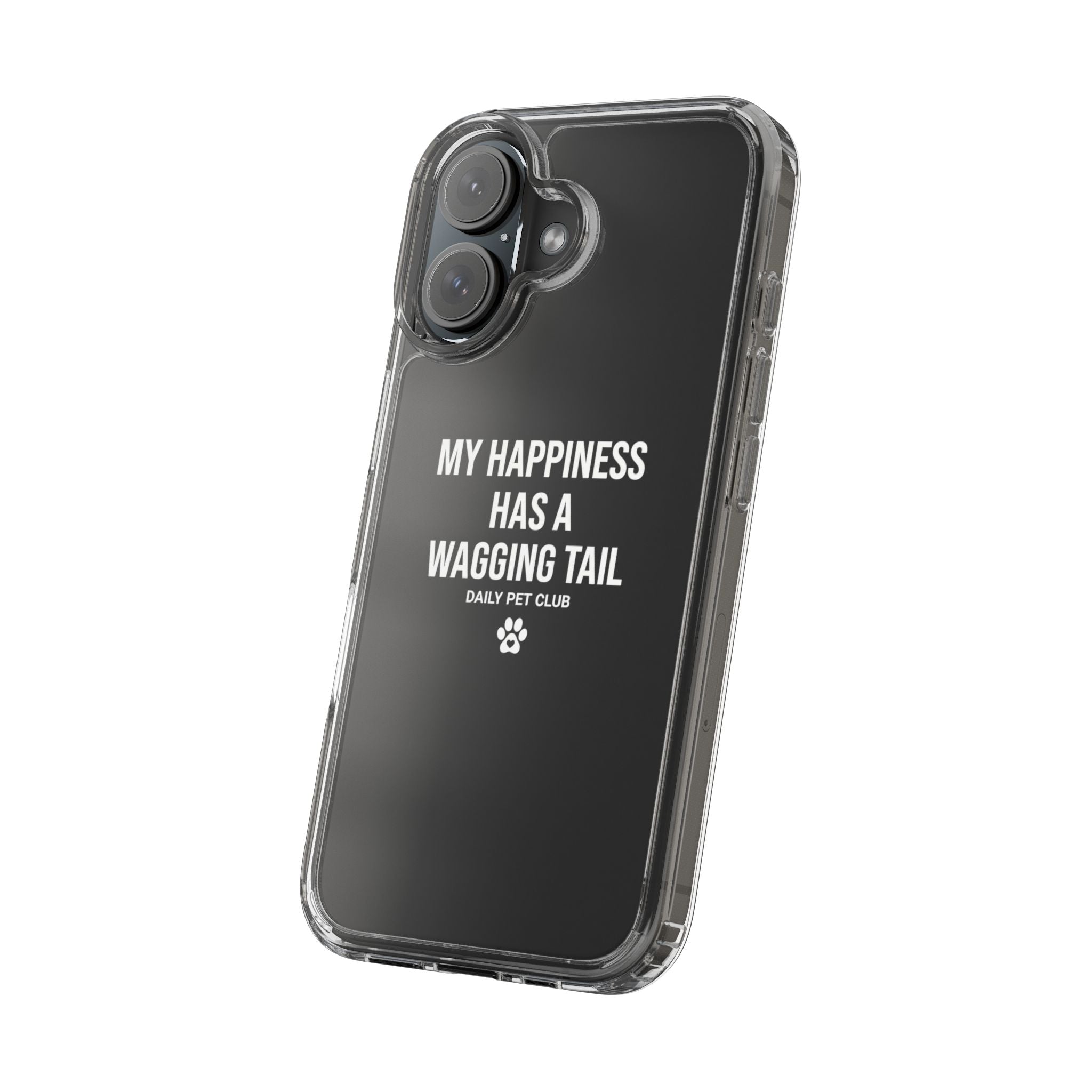 Clear Phone Case — "My Happiness Has a Wagging Tail" Pet Lover Clear Case