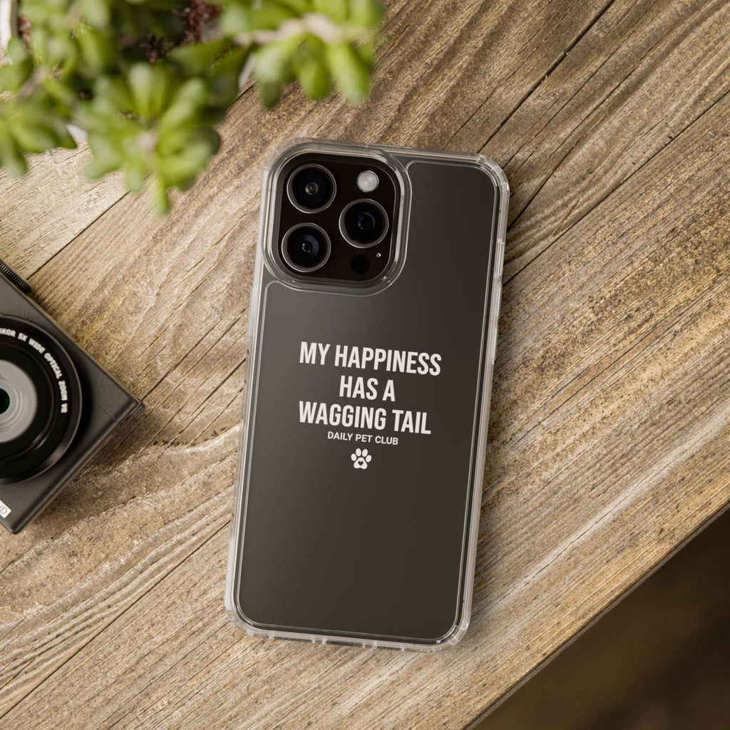 Clear Phone Case — "My Happiness Has a Wagging Tail" Pet Lover Clear Case