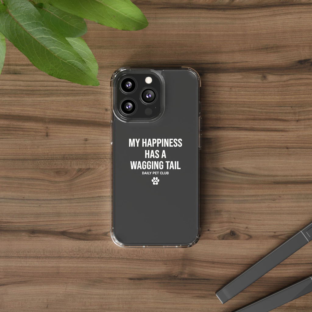 Clear Phone Case — "My Happiness Has a Wagging Tail" Pet Lover Clear Case