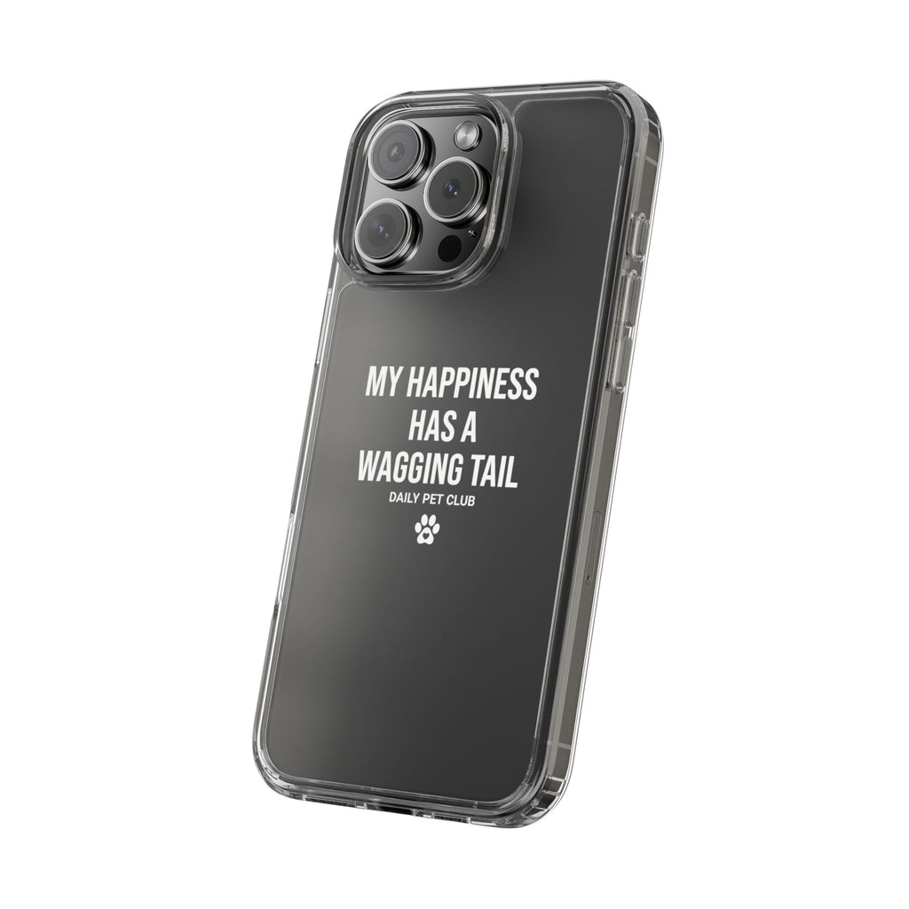 Clear Phone Case — "My Happiness Has a Wagging Tail" Pet Lover Clear Case