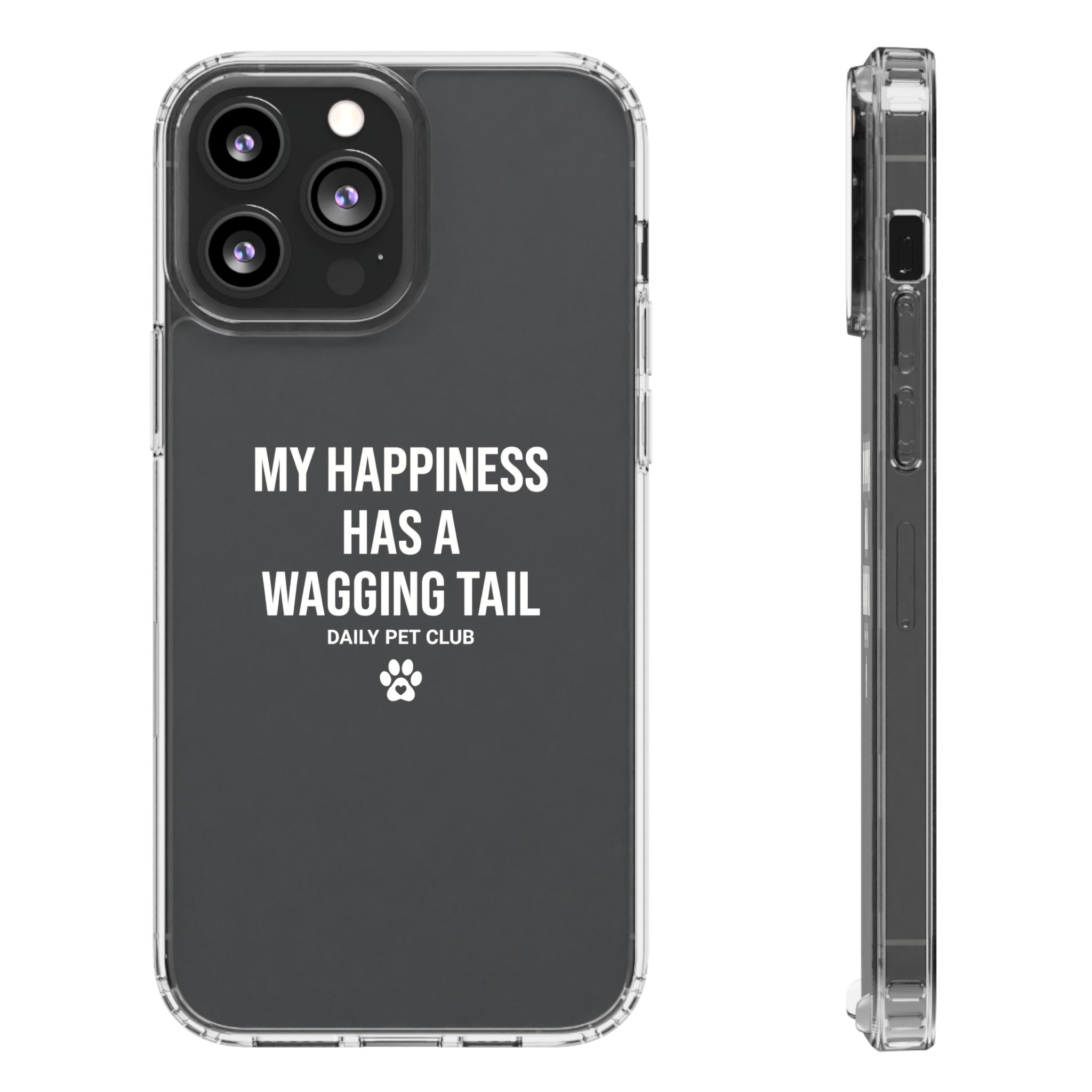 Clear Phone Case — "My Happiness Has a Wagging Tail" Pet Lover Clear Case