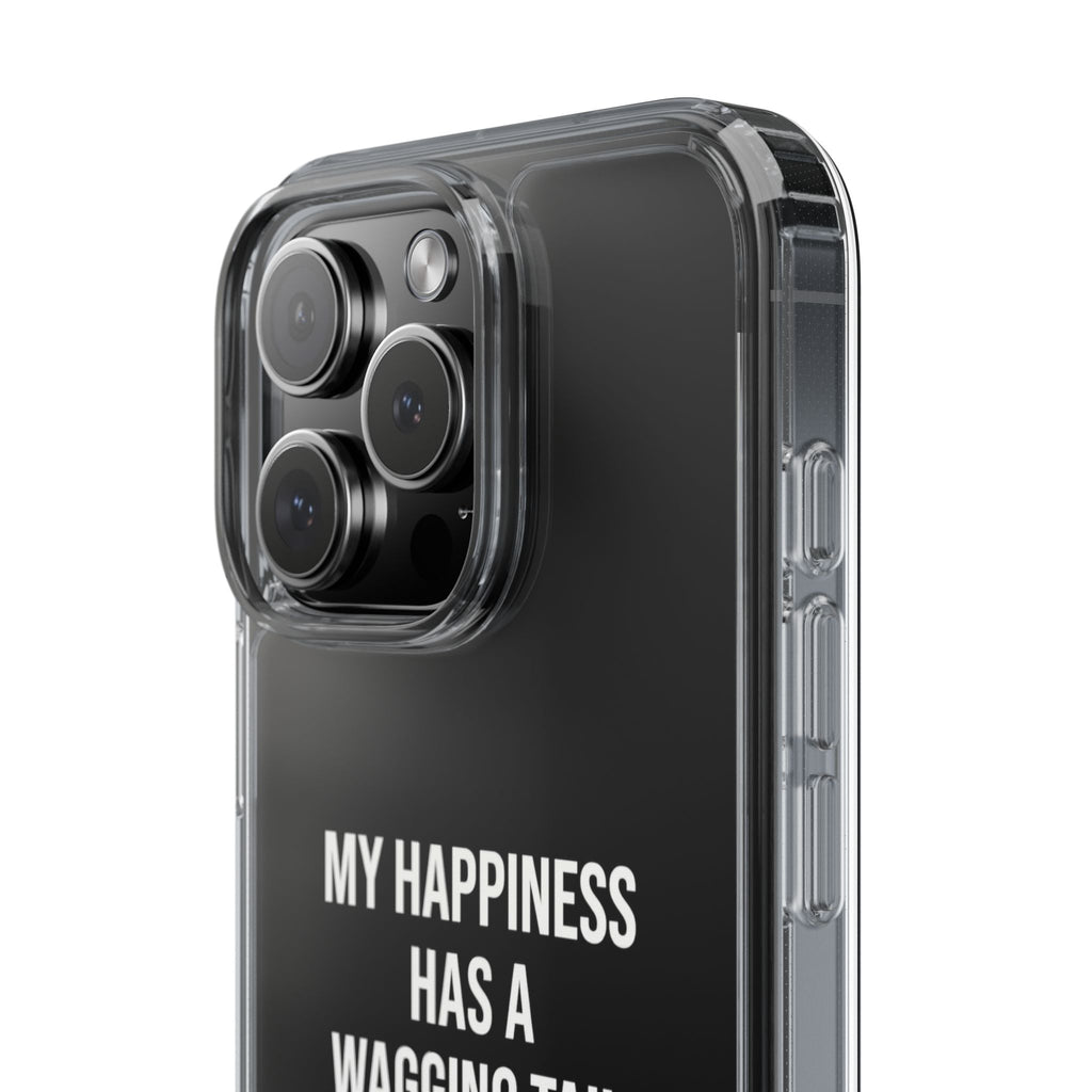 Clear Phone Case — "My Happiness Has a Wagging Tail" Pet Lover Clear Case