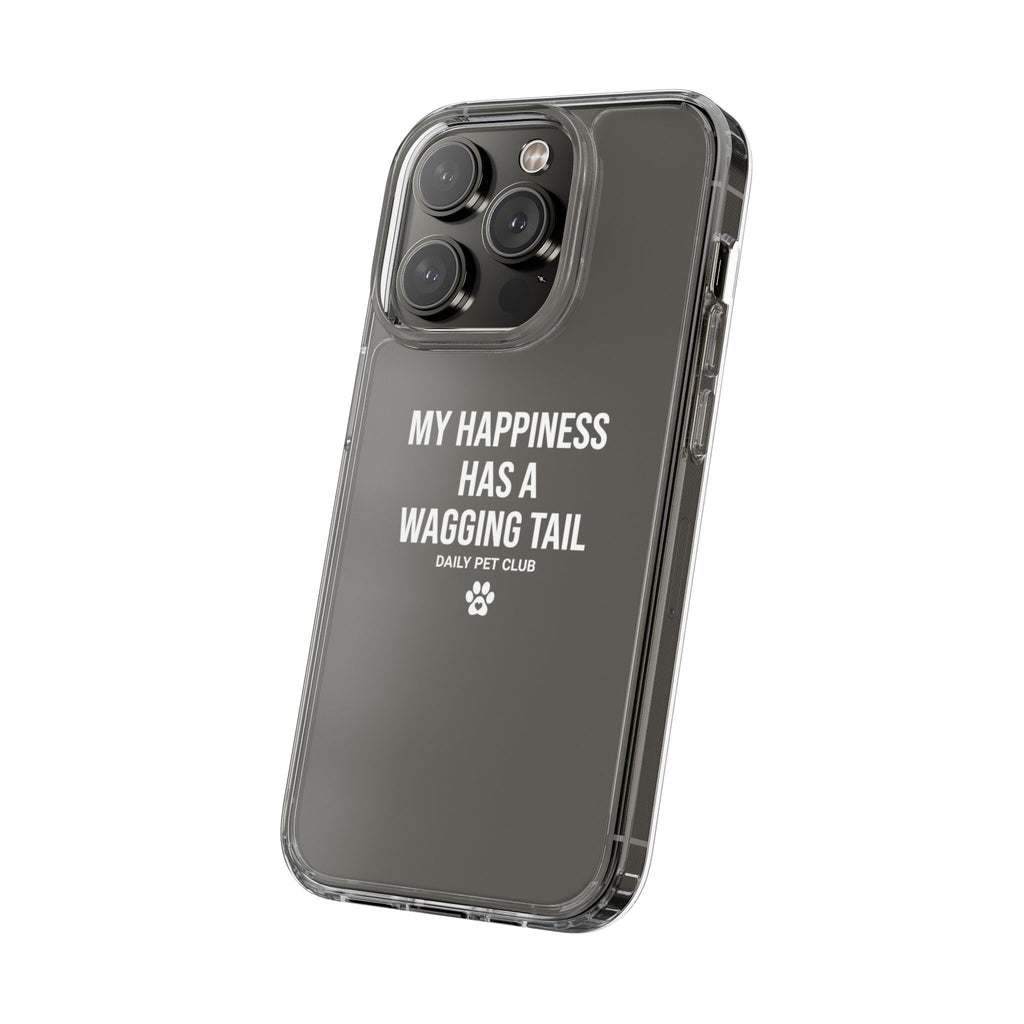 Clear Phone Case — "My Happiness Has a Wagging Tail" Pet Lover Clear Case
