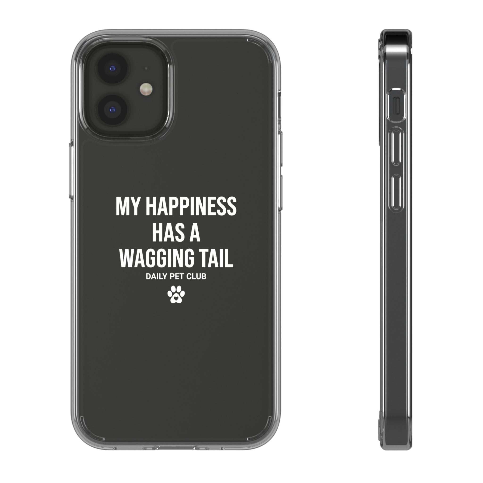 Clear Phone Case — "My Happiness Has a Wagging Tail" Pet Lover Clear Case