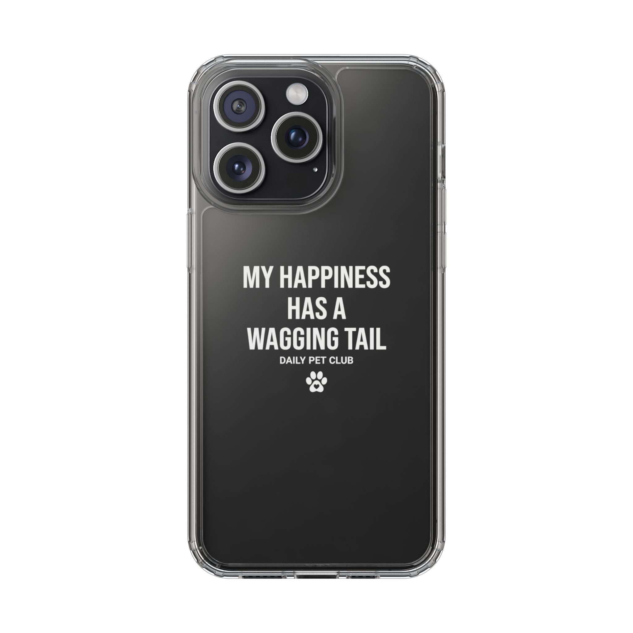 Clear Phone Case — "My Happiness Has a Wagging Tail" Pet Lover Clear Case