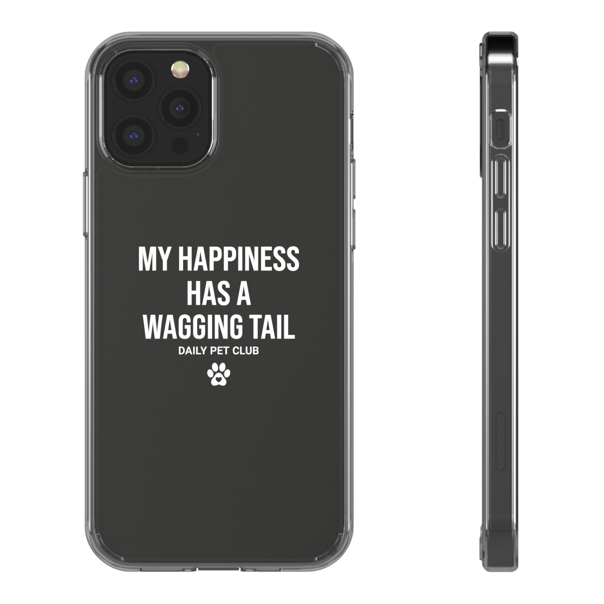 Clear Phone Case — "My Happiness Has a Wagging Tail" Pet Lover Clear Case