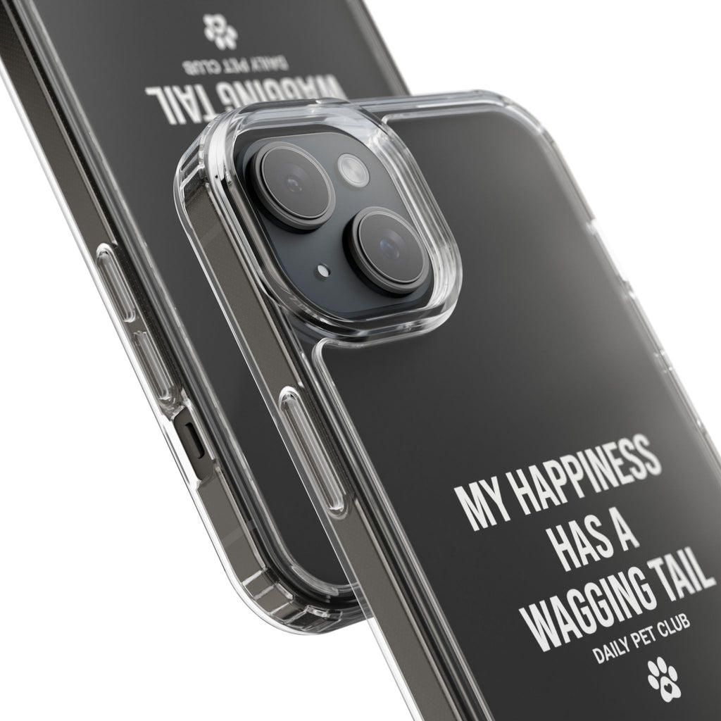 Clear Phone Case — "My Happiness Has a Wagging Tail" Pet Lover Clear Case
