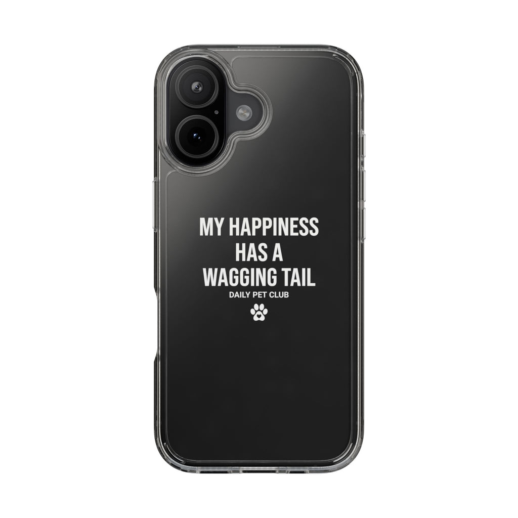 Clear Phone Case — "My Happiness Has a Wagging Tail" Pet Lover Clear Case