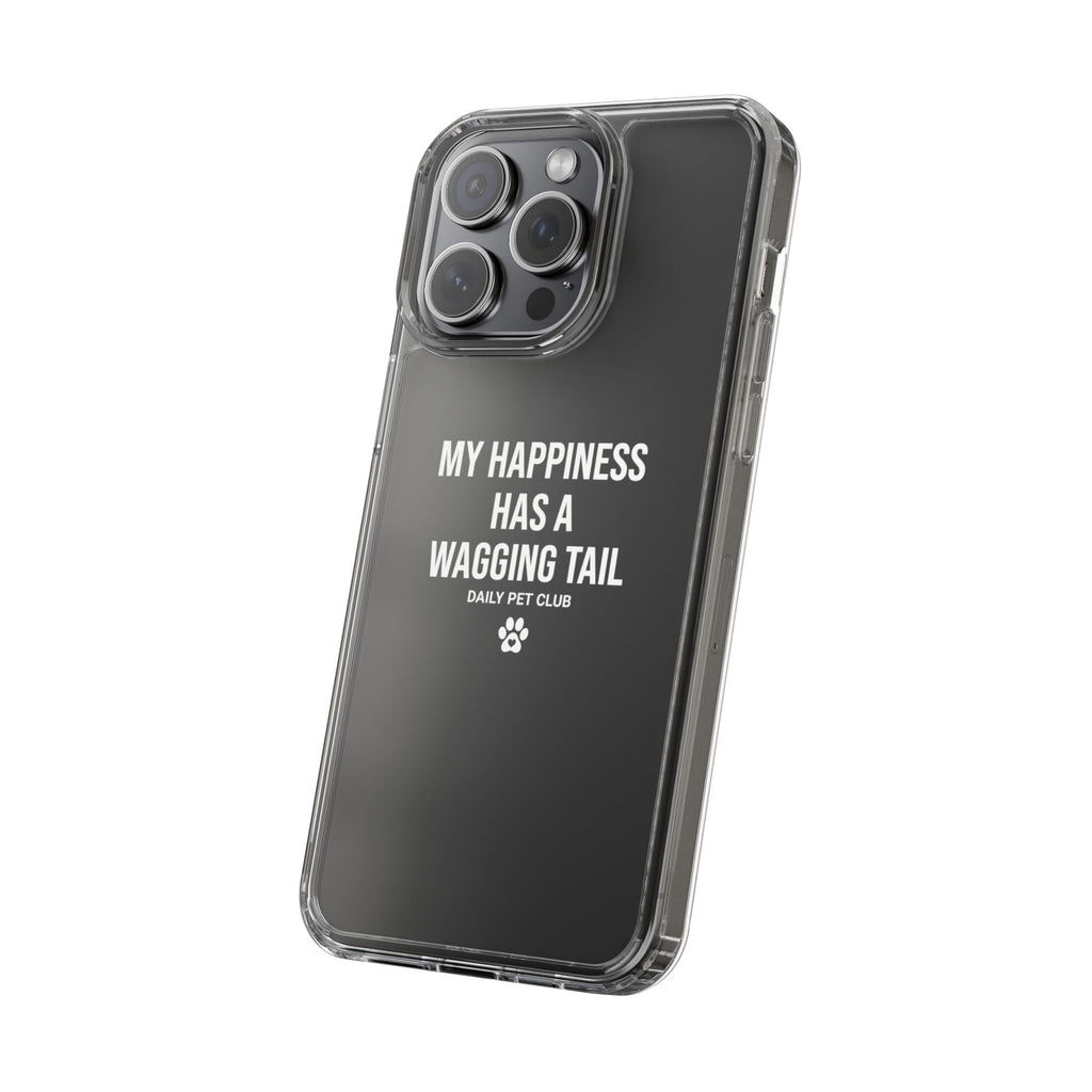 Clear Phone Case — "My Happiness Has a Wagging Tail" Pet Lover Clear Case
