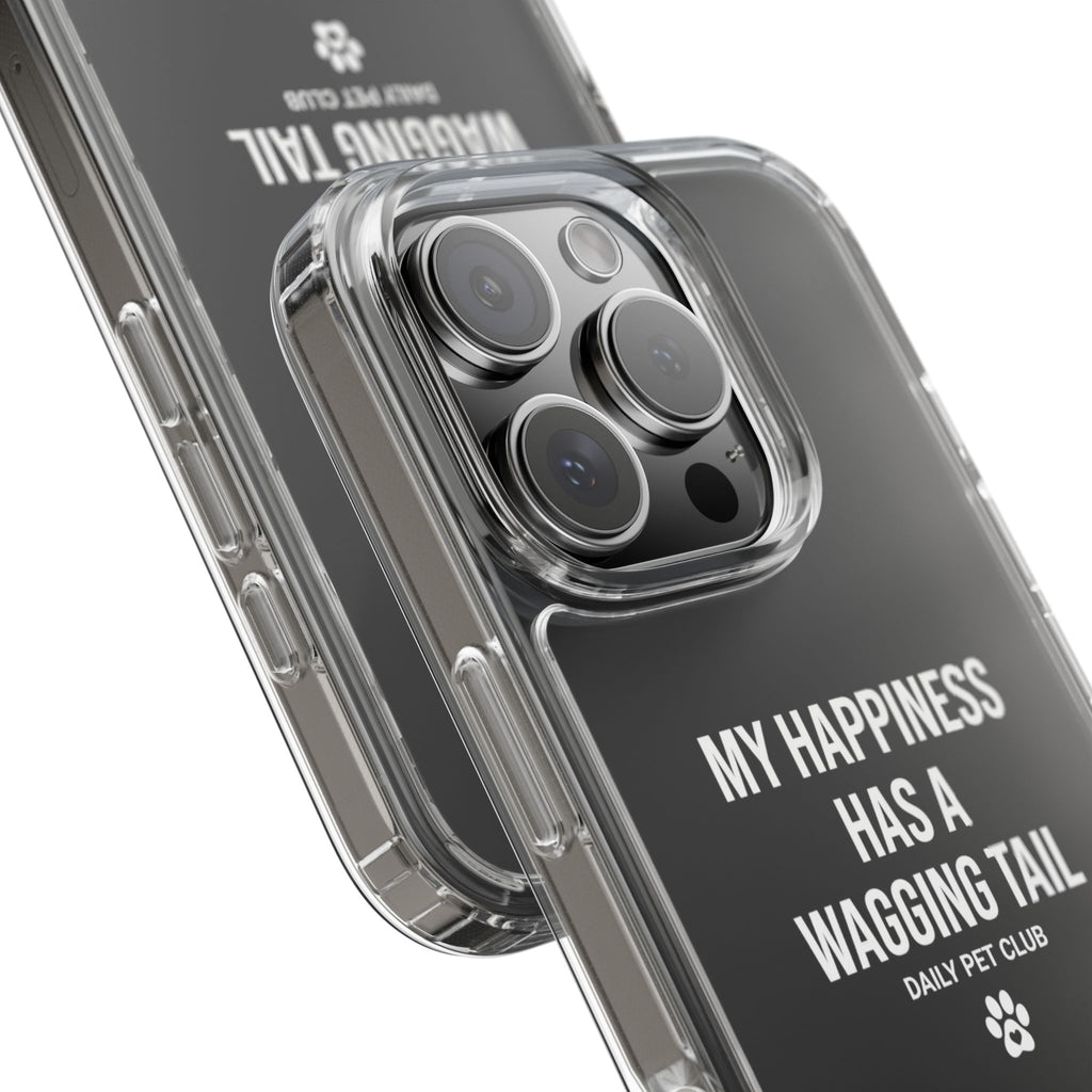 Clear Phone Case — "My Happiness Has a Wagging Tail" Pet Lover Clear Case