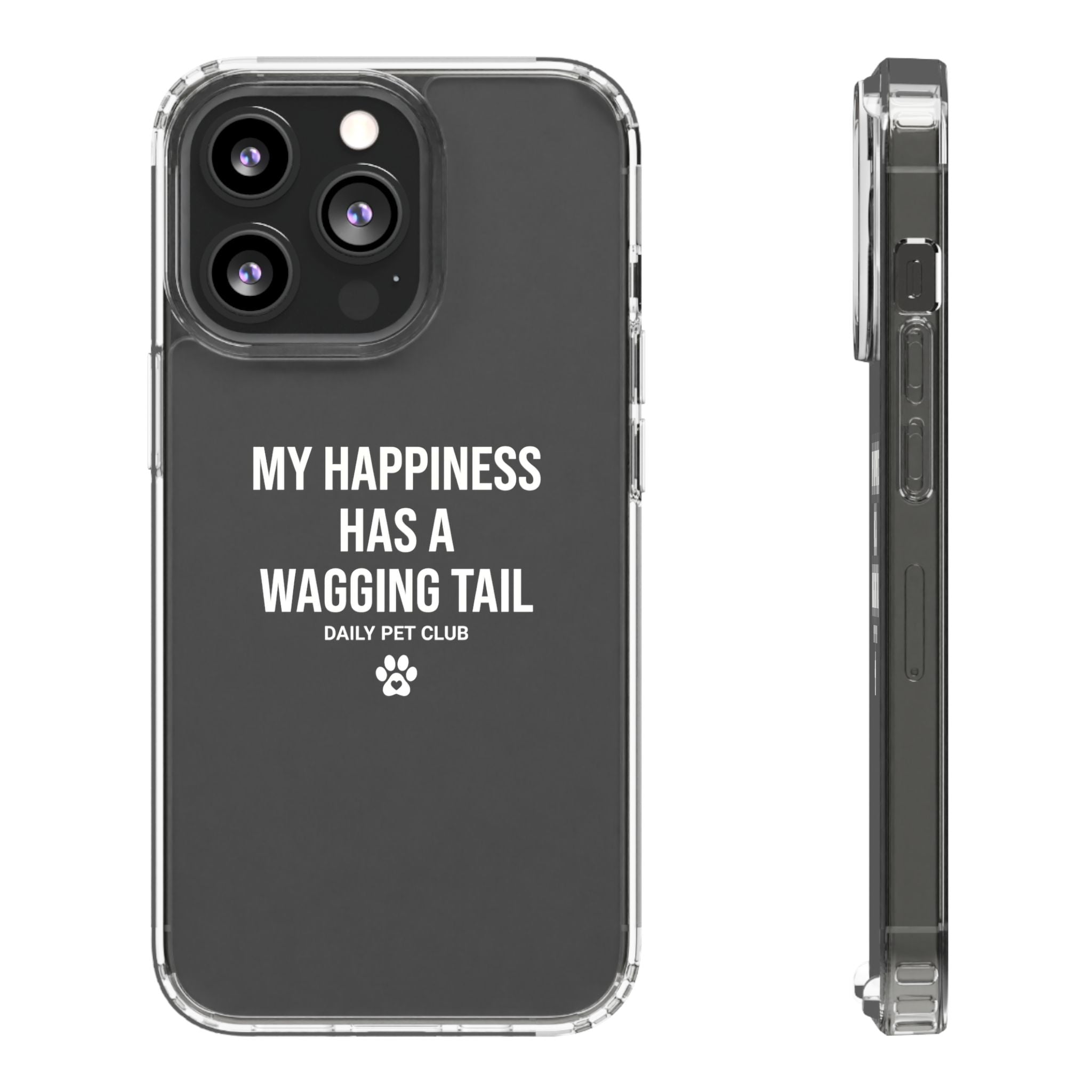 Clear Phone Case — "My Happiness Has a Wagging Tail" Pet Lover Clear Case