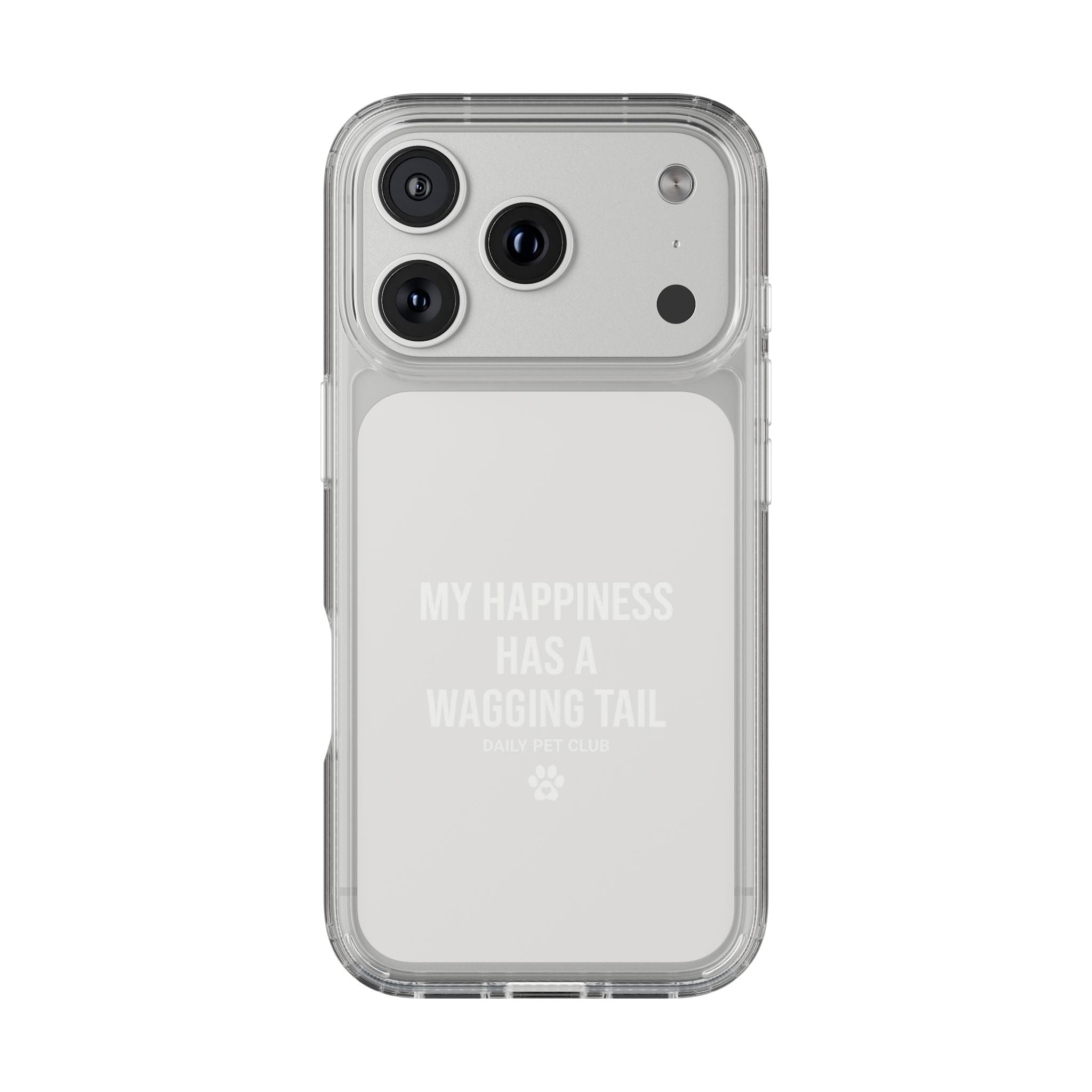 Clear Phone Case — "My Happiness Has a Wagging Tail" Pet Lover Clear Case