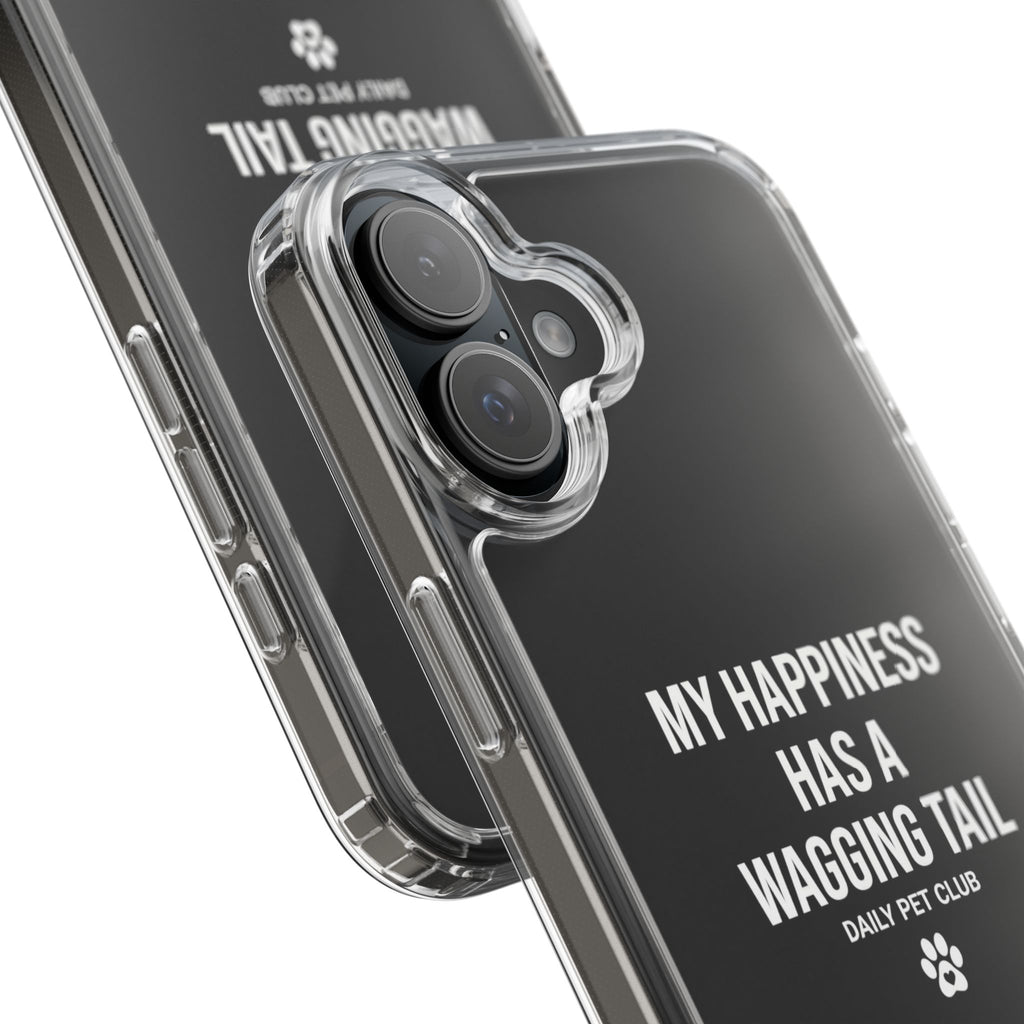 Clear Phone Case — "My Happiness Has a Wagging Tail" Pet Lover Clear Case