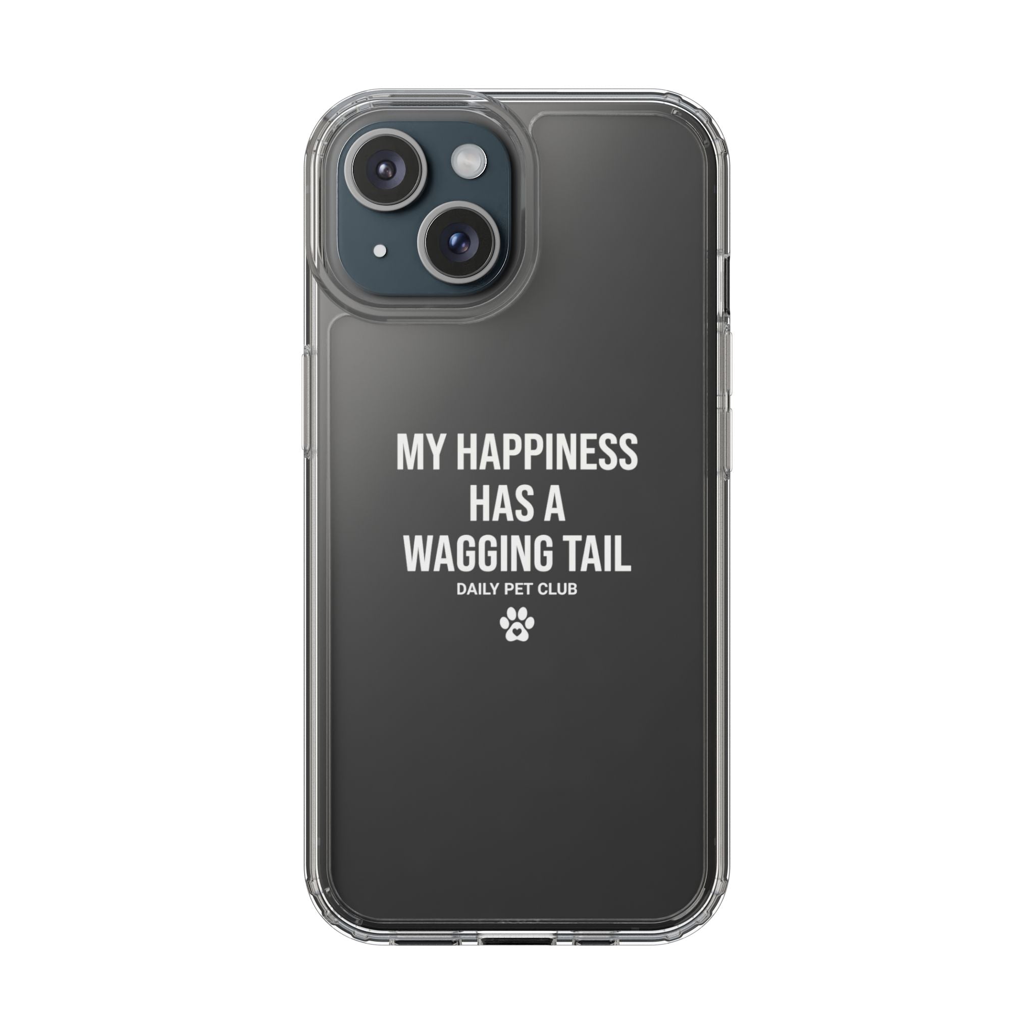 Clear Phone Case — "My Happiness Has a Wagging Tail" Pet Lover Clear Case