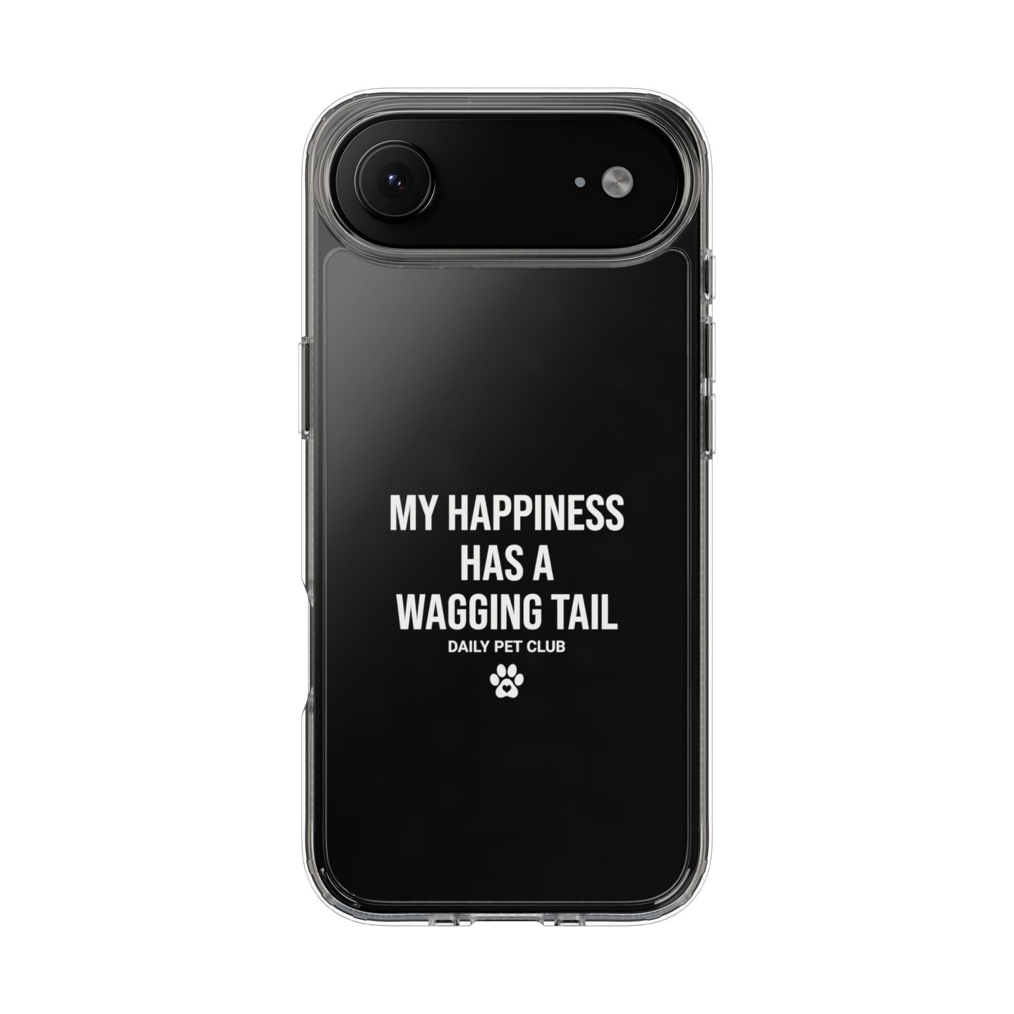 Clear Phone Case — "My Happiness Has a Wagging Tail" Pet Lover Clear Case