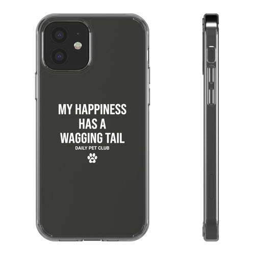 Clear Phone Case — "My Happiness Has a Wagging Tail" Pet Lover Clear Case