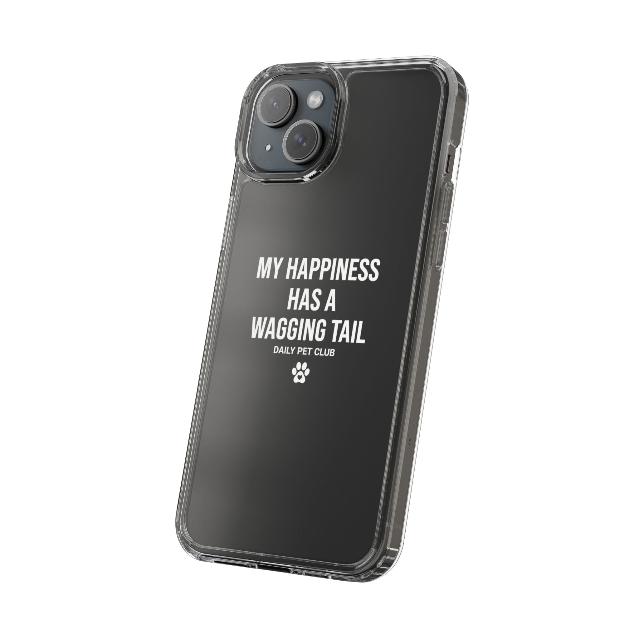Clear Phone Case — "My Happiness Has a Wagging Tail" Pet Lover Clear Case