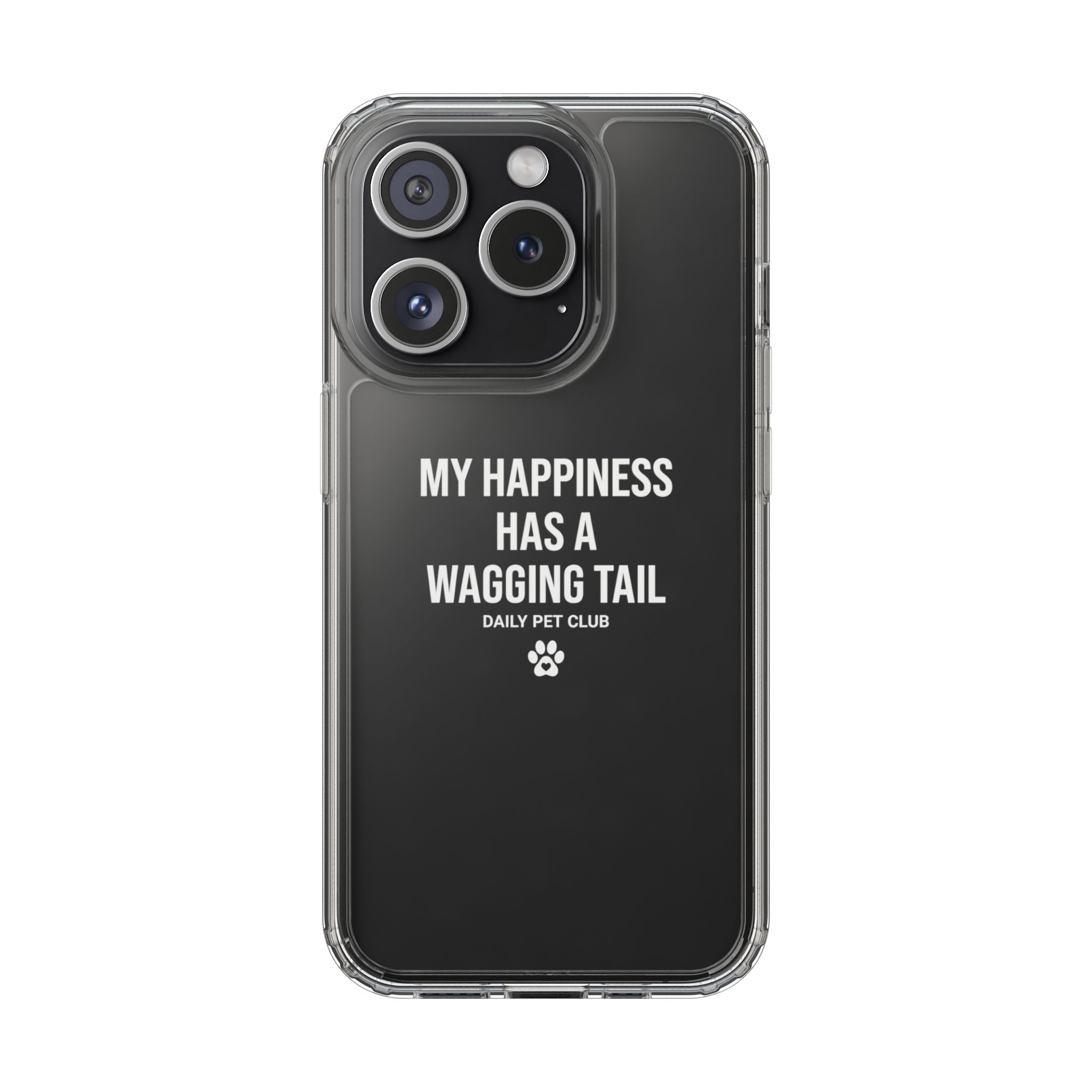 Clear Phone Case — "My Happiness Has a Wagging Tail" Pet Lover Clear Case