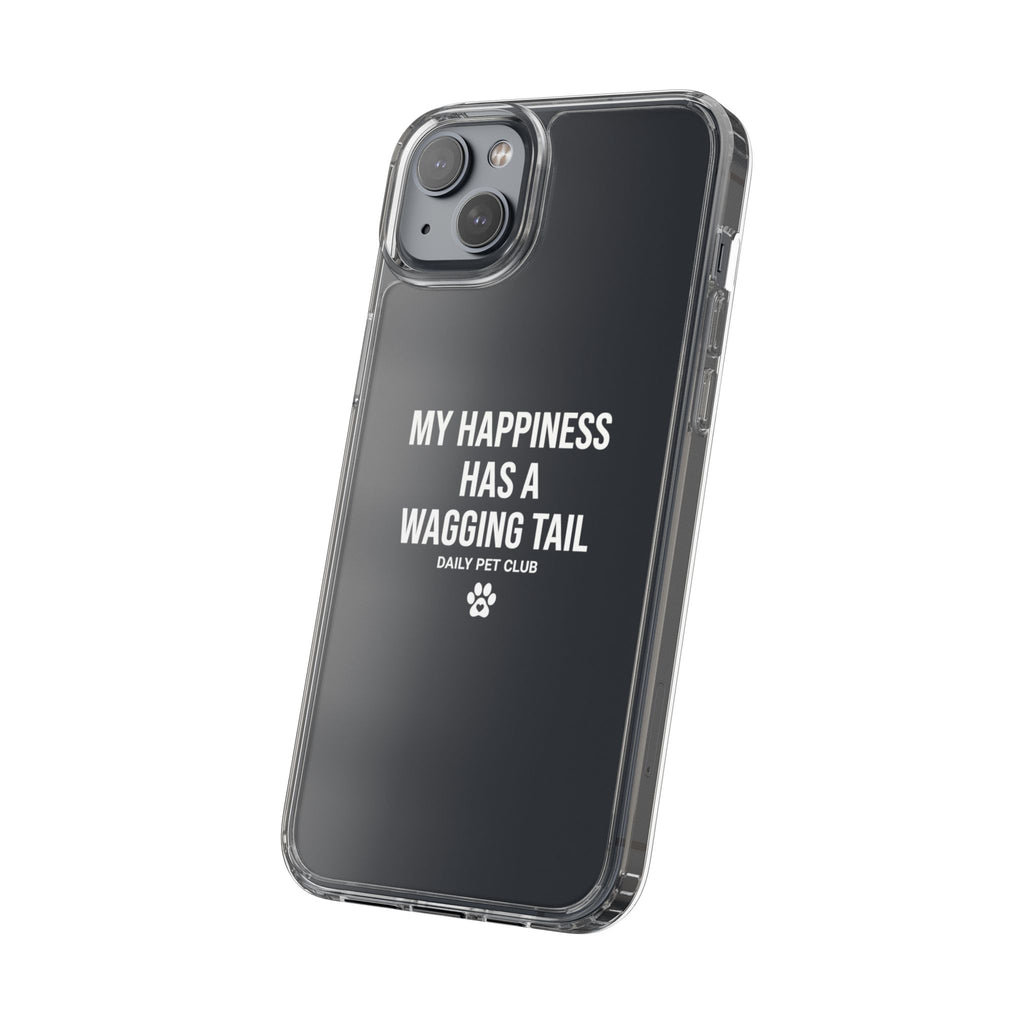 Clear Phone Case — "My Happiness Has a Wagging Tail" Pet Lover Clear Case