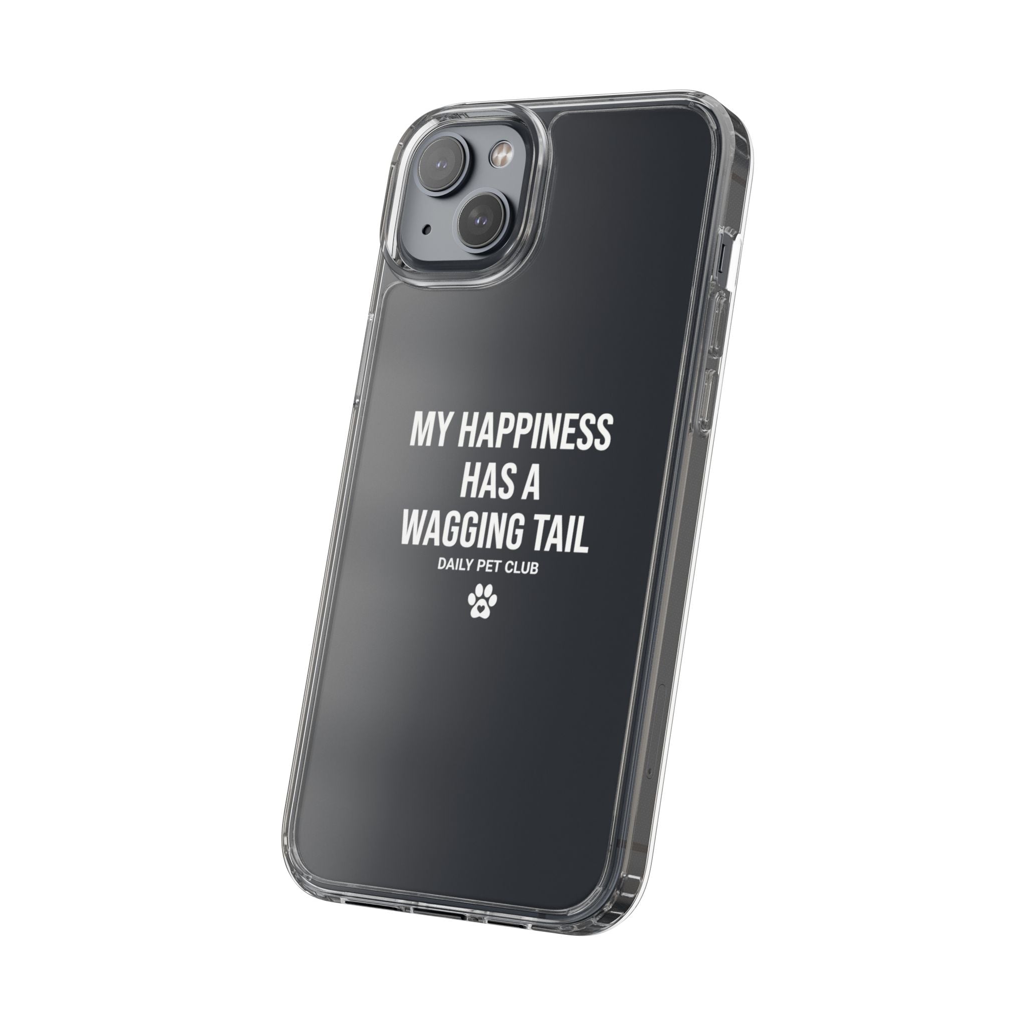Clear Phone Case — "My Happiness Has a Wagging Tail" Pet Lover Clear Case