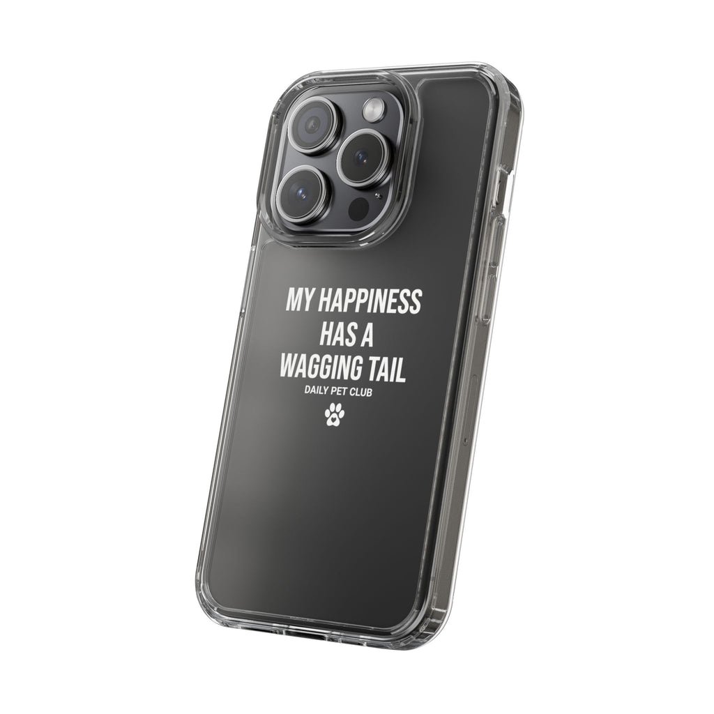 Clear Phone Case — "My Happiness Has a Wagging Tail" Pet Lover Clear Case
