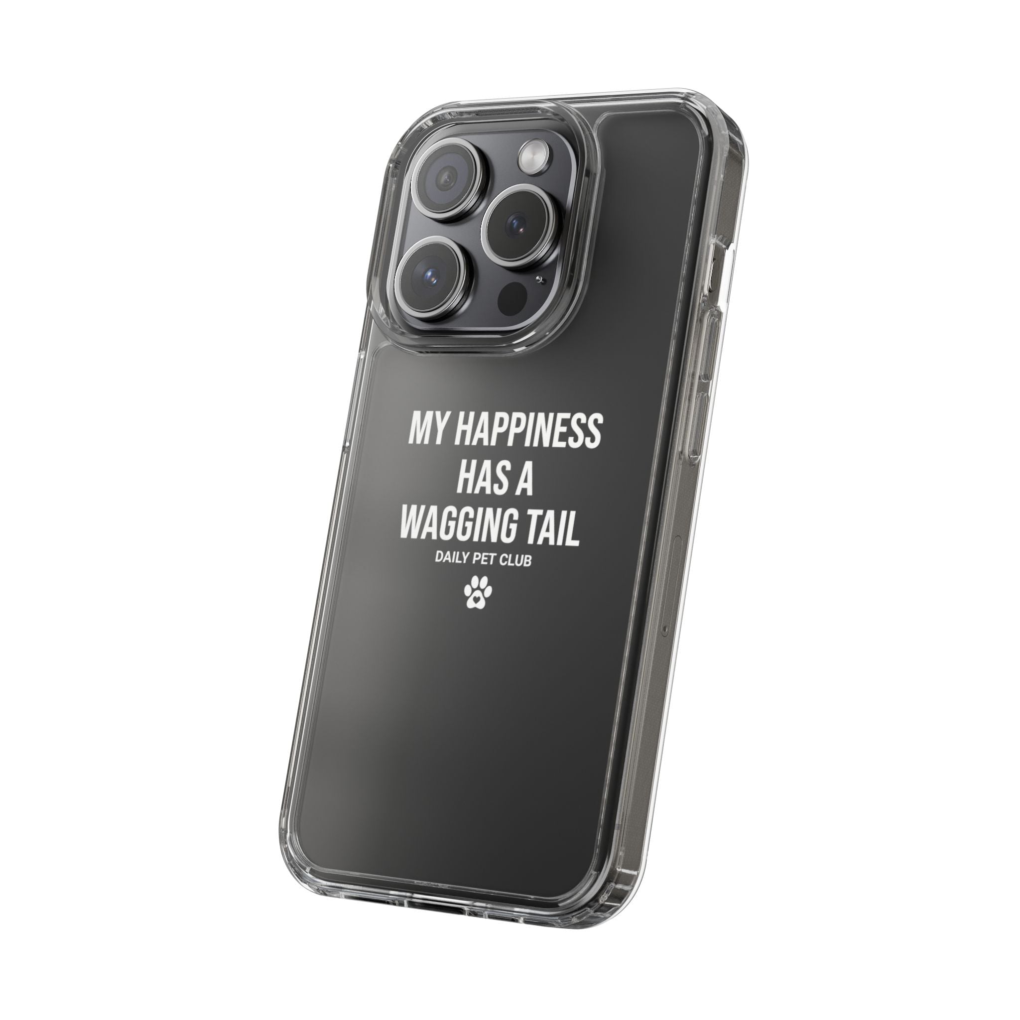 Clear Phone Case — "My Happiness Has a Wagging Tail" Pet Lover Clear Case