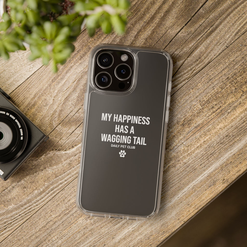 Clear Phone Case — "My Happiness Has a Wagging Tail" Pet Lover Clear Case