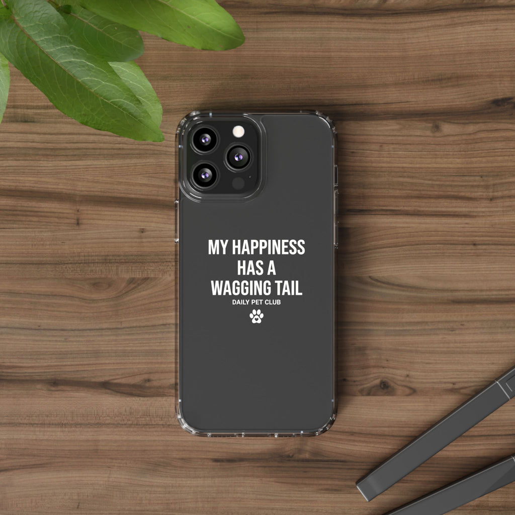Clear Phone Case — "My Happiness Has a Wagging Tail" Pet Lover Clear Case