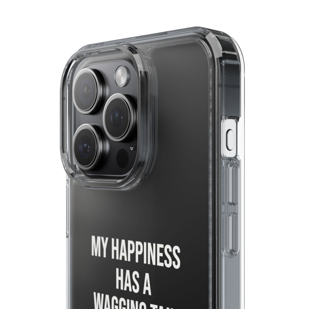Clear Phone Case — "My Happiness Has a Wagging Tail" Pet Lover Clear Case