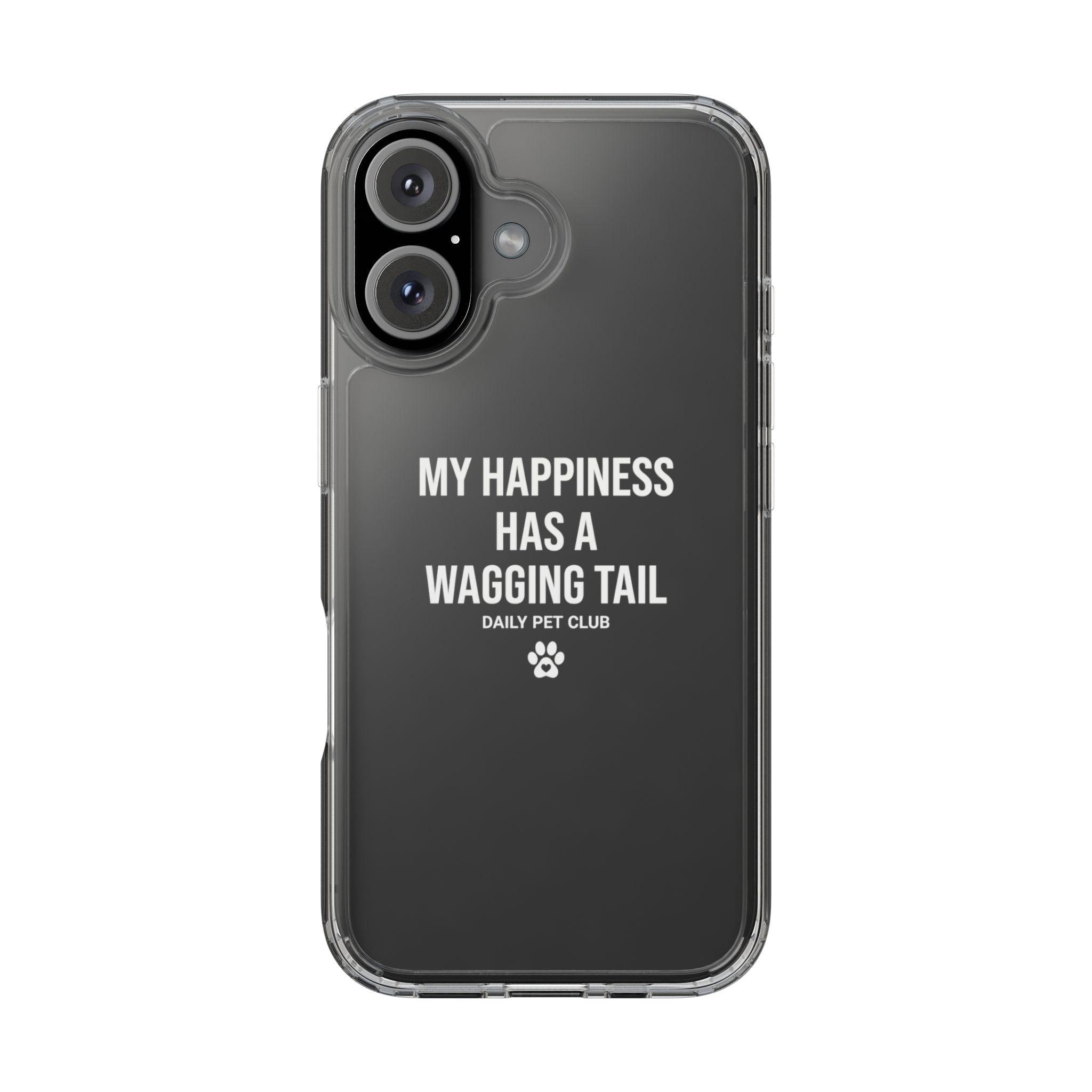 Clear Phone Case — "My Happiness Has a Wagging Tail" Pet Lover Clear Case