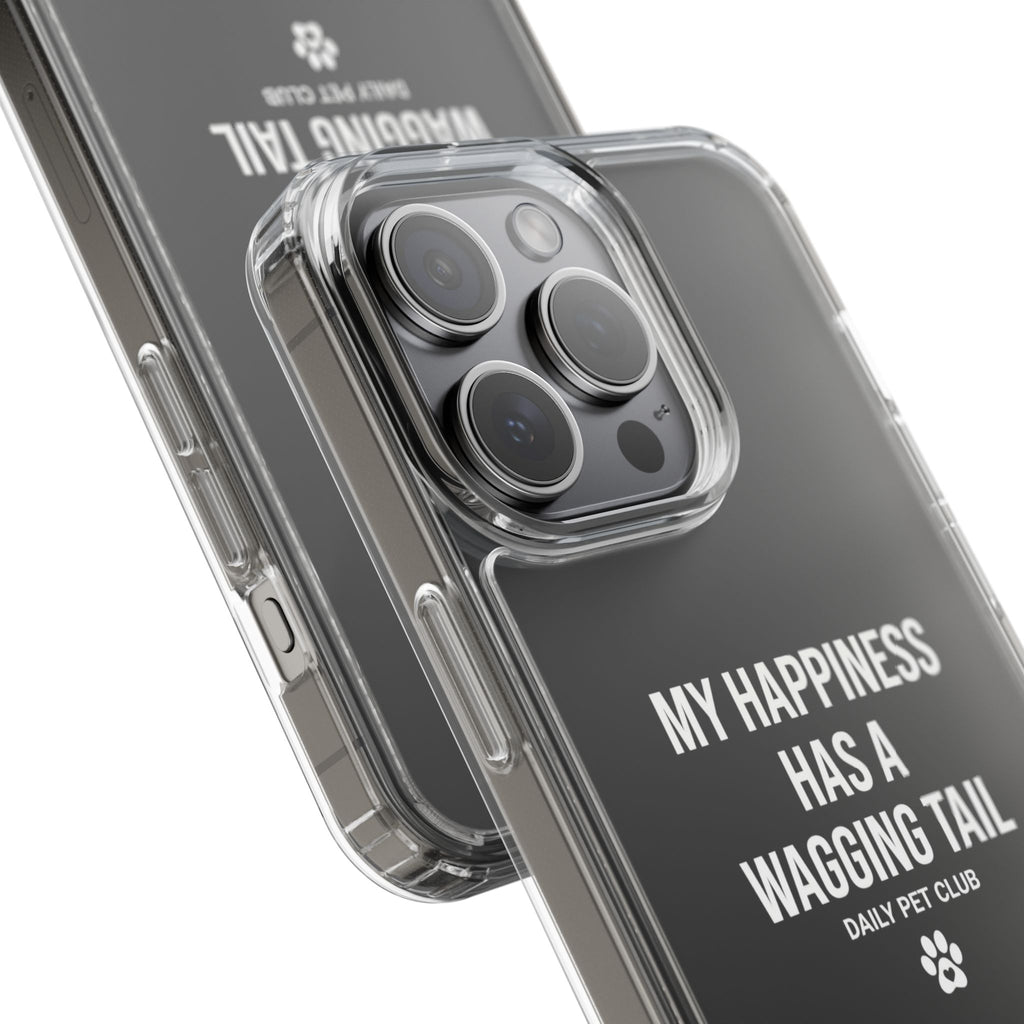 Clear Phone Case — "My Happiness Has a Wagging Tail" Pet Lover Clear Case