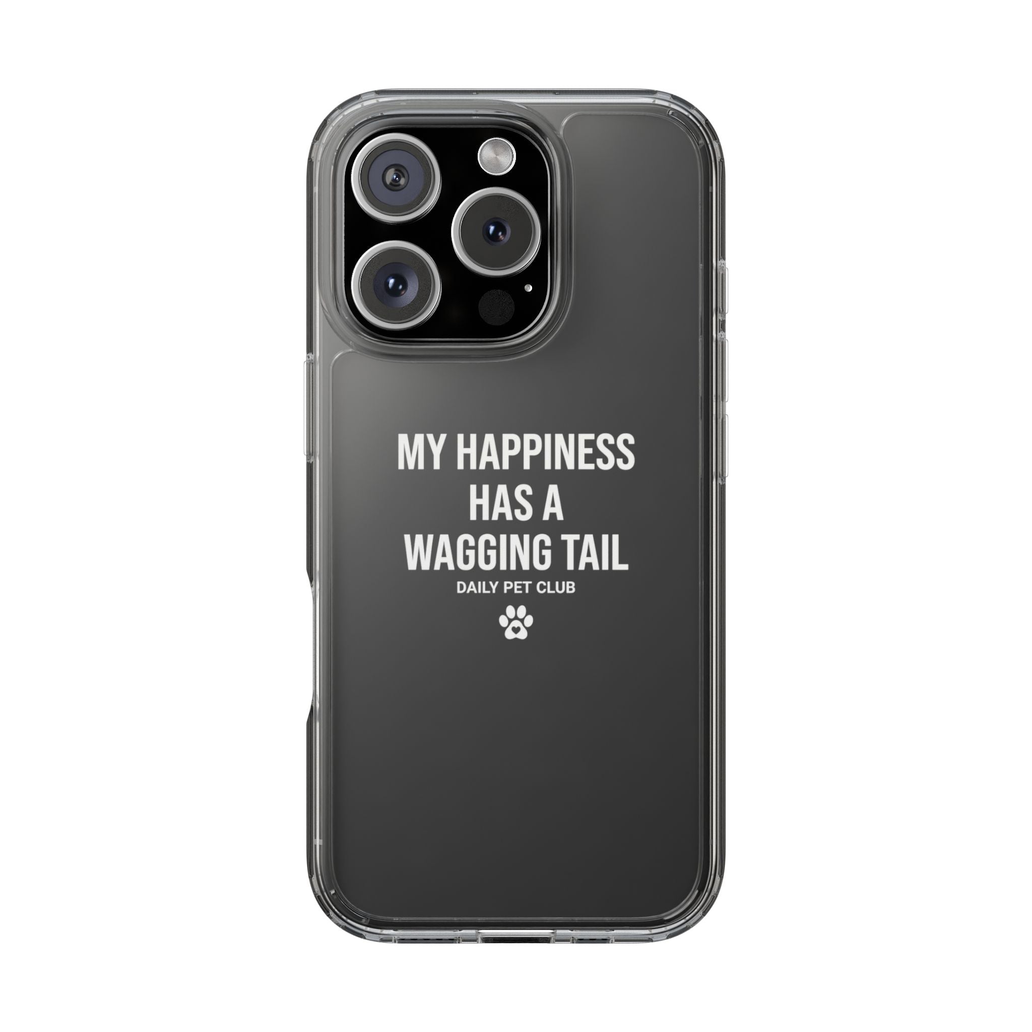 Clear Phone Case — "My Happiness Has a Wagging Tail" Pet Lover Clear Case
