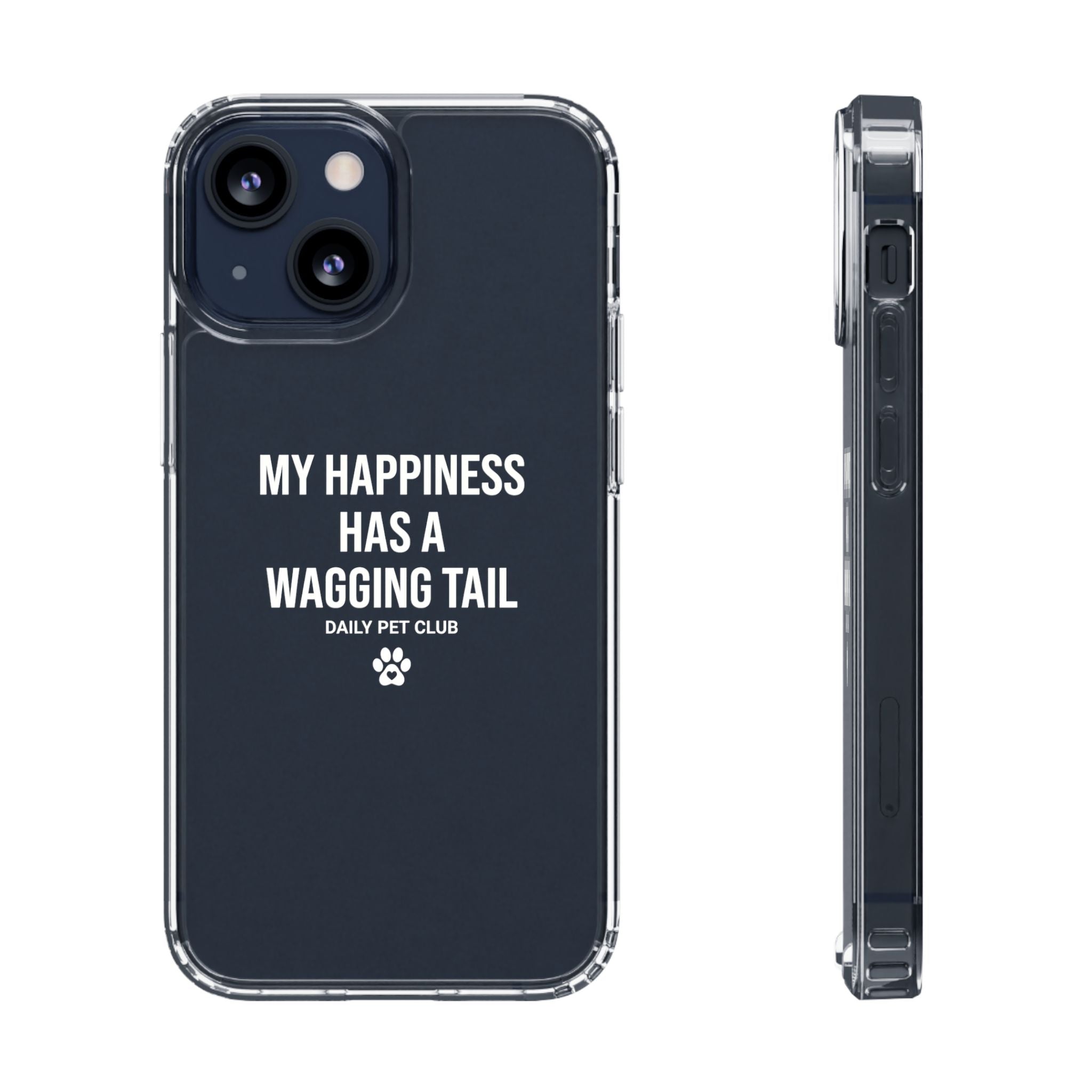 Clear Phone Case — "My Happiness Has a Wagging Tail" Pet Lover Clear Case