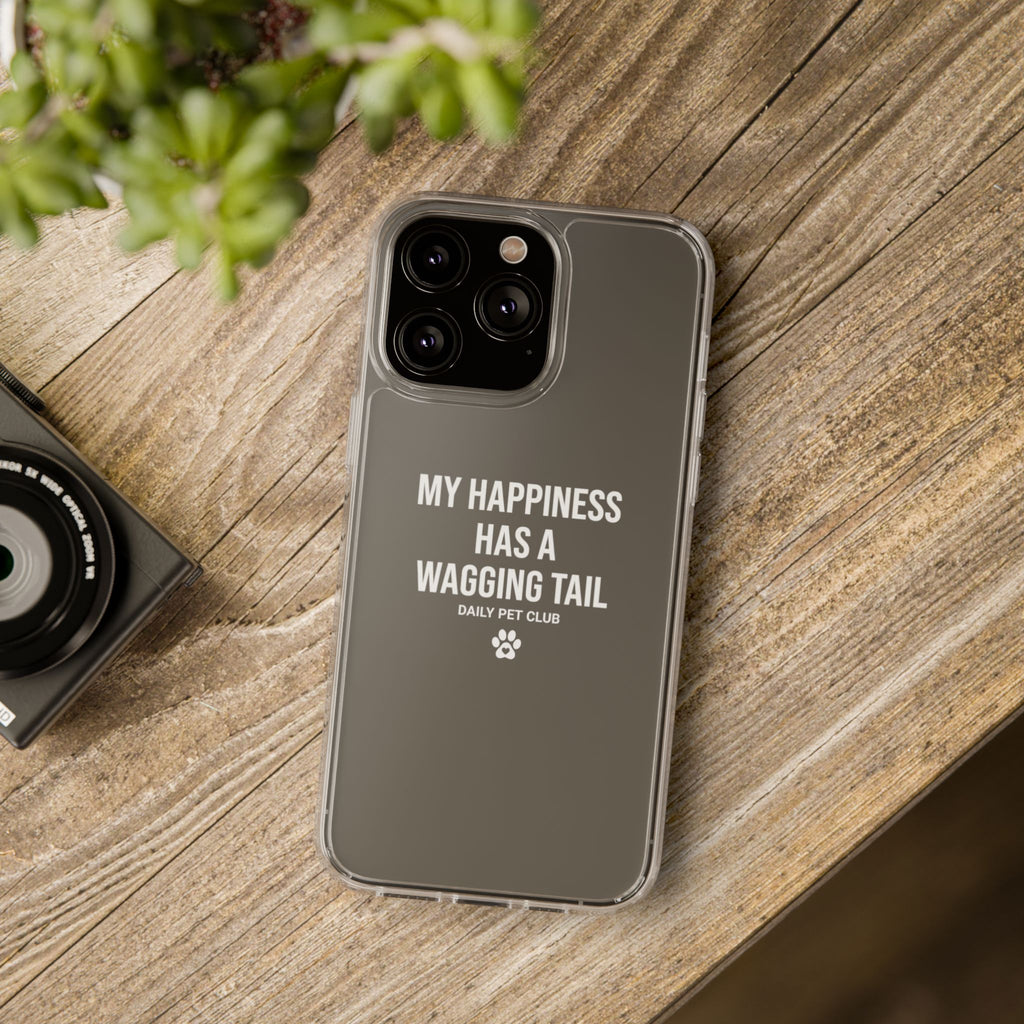 Clear Phone Case — "My Happiness Has a Wagging Tail" Pet Lover Clear Case