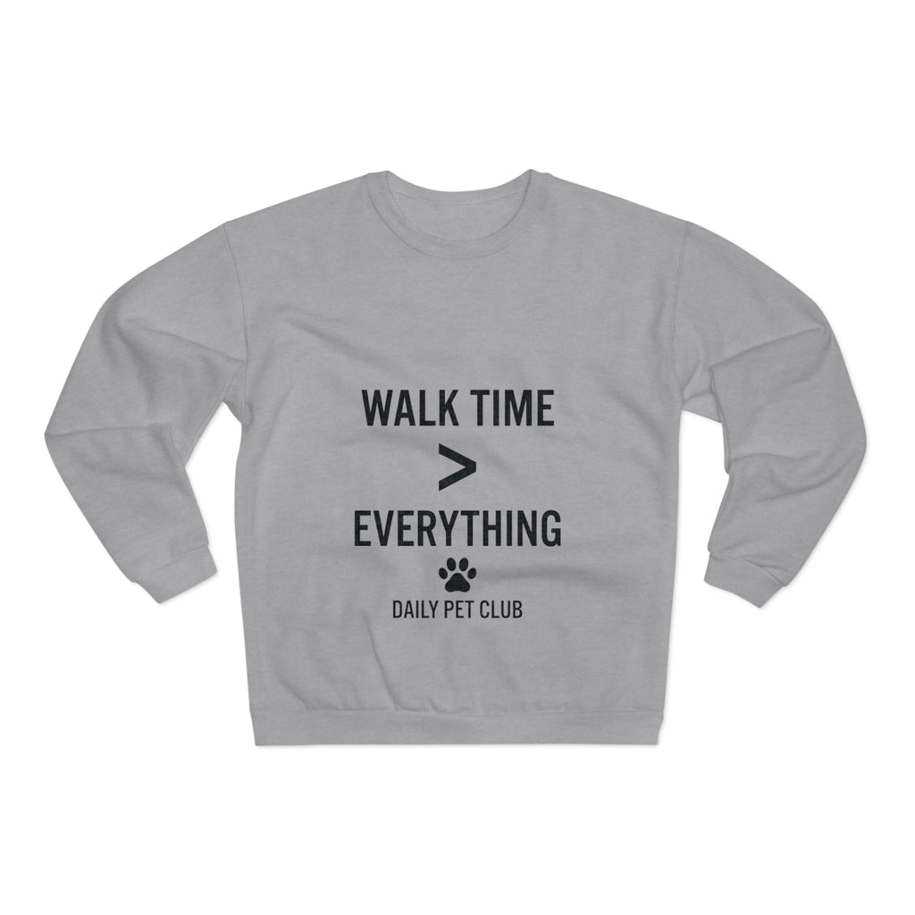 Walk Time > Everything Crewneck Sweatshirt — Daily Pet Club Dog Lover Pullover