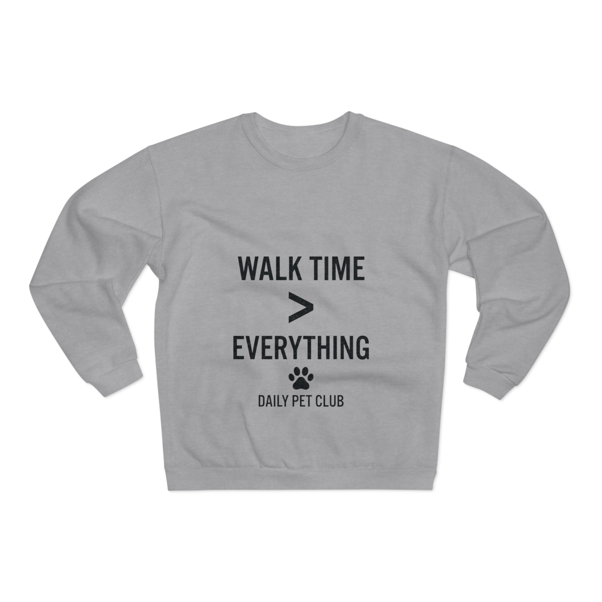 Walk Time > Everything Crewneck Sweatshirt — Daily Pet Club Dog Lover Pullover